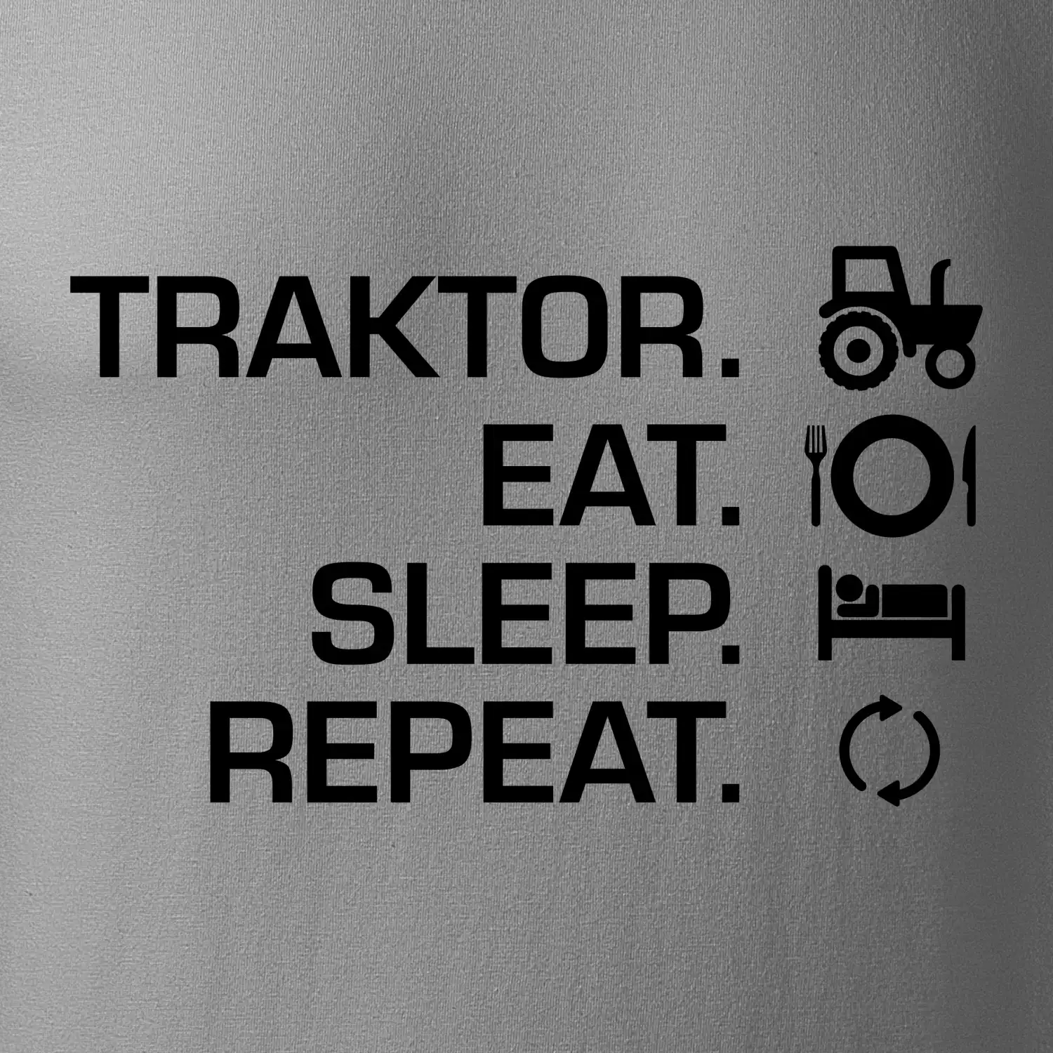 Traktor eat sleep repeat