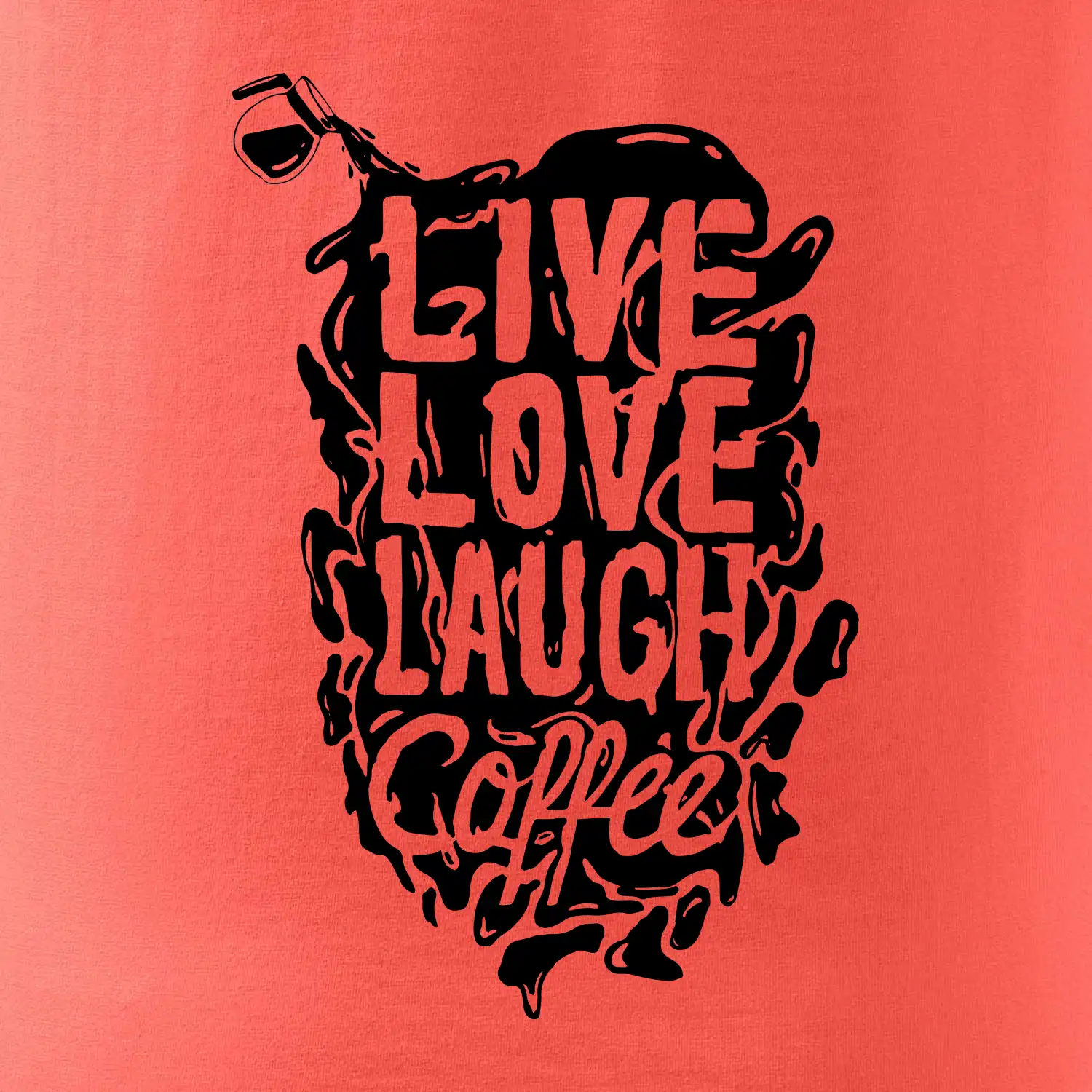 Live love laugh coffee