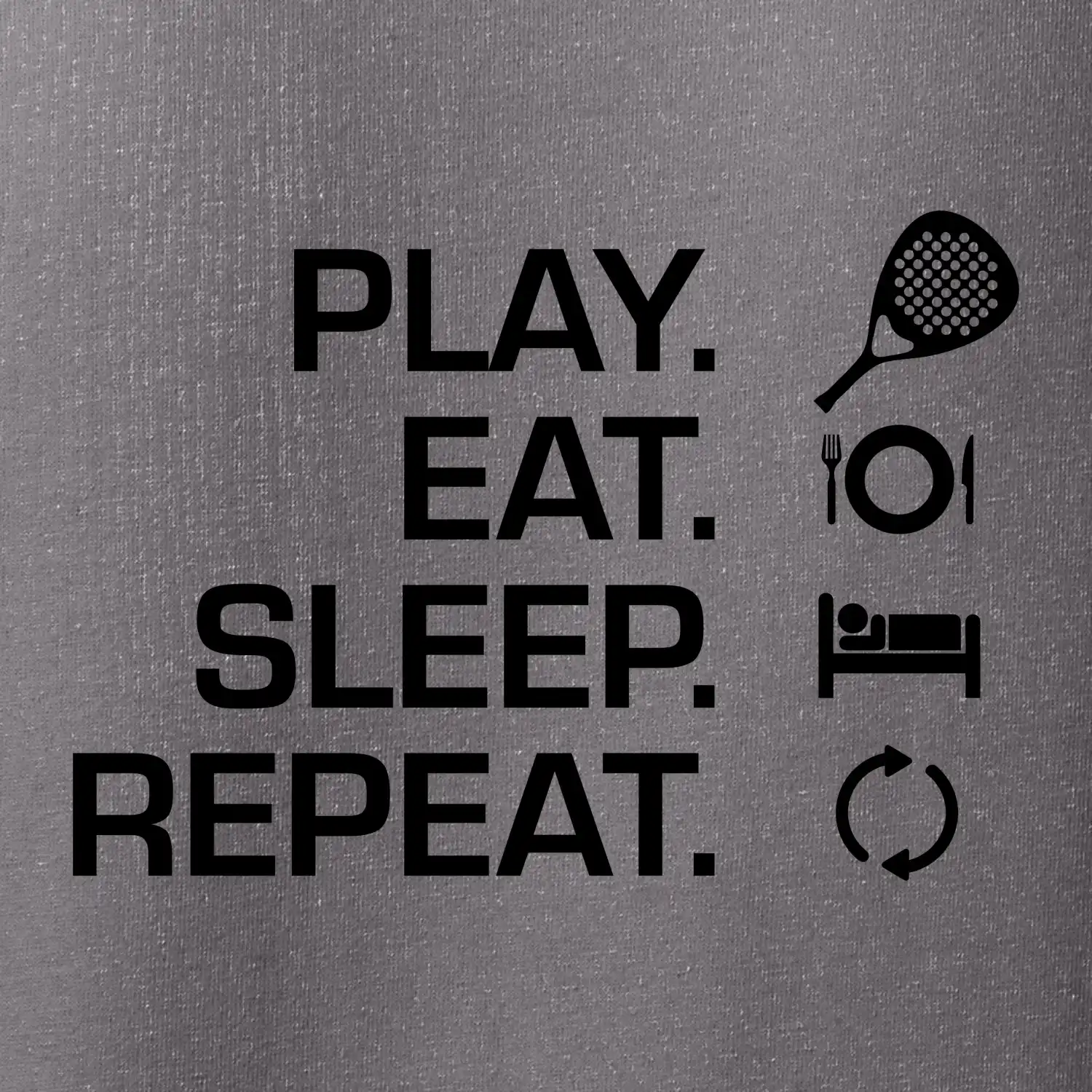 Play eat sleep repeat padel