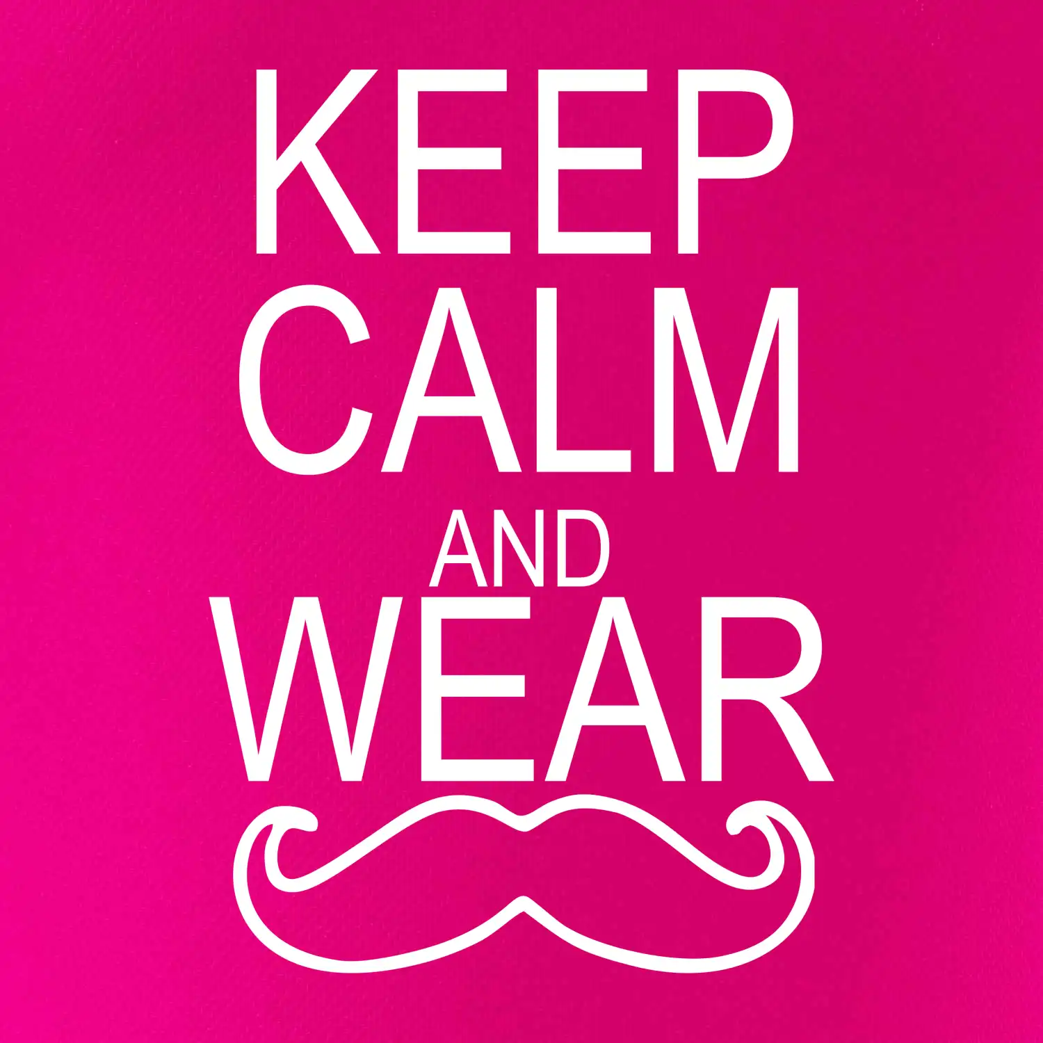 Keep calm and wear mustache