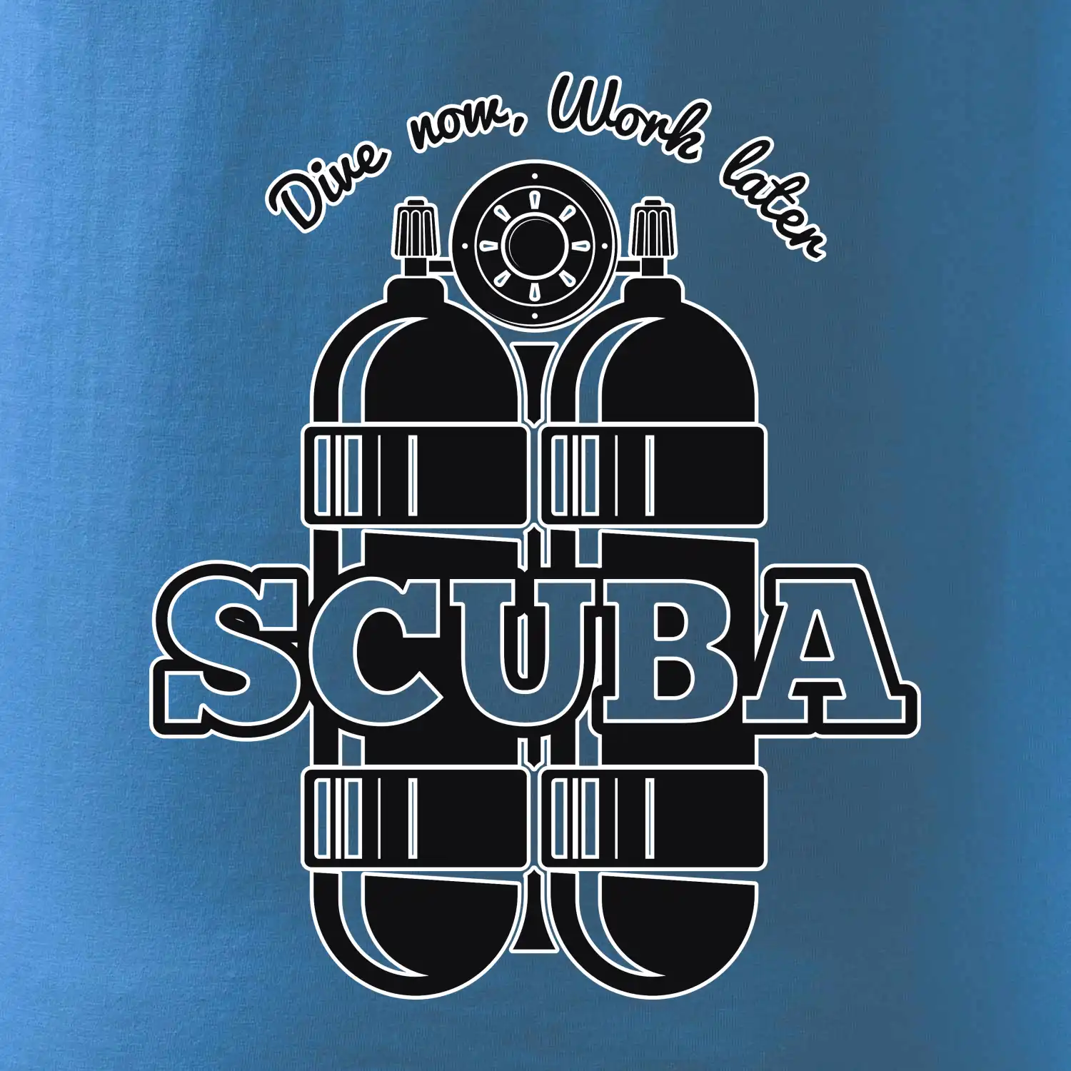 Dive now work later - Scuba