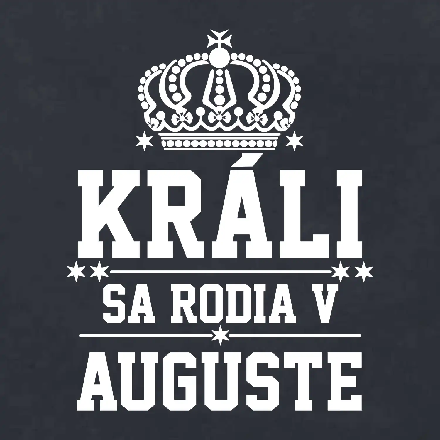 Králi sa rodia v auguste