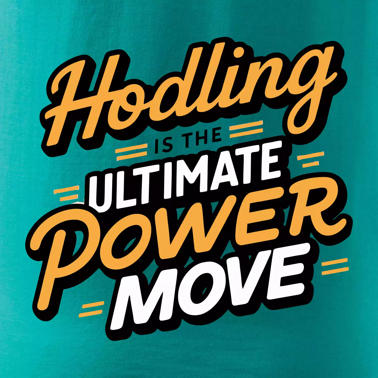 HODLing is the ultimate power move