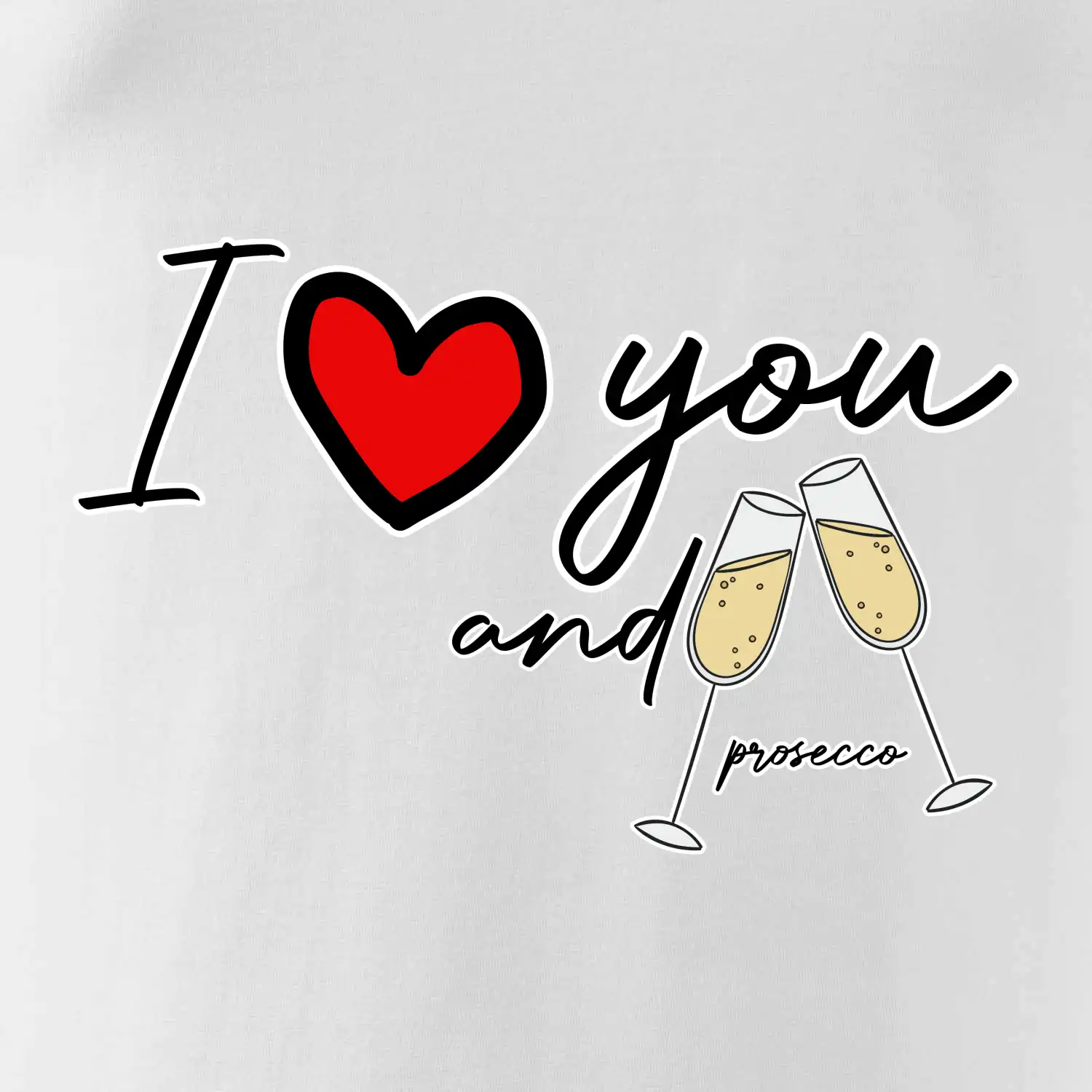 I love you and prosecco