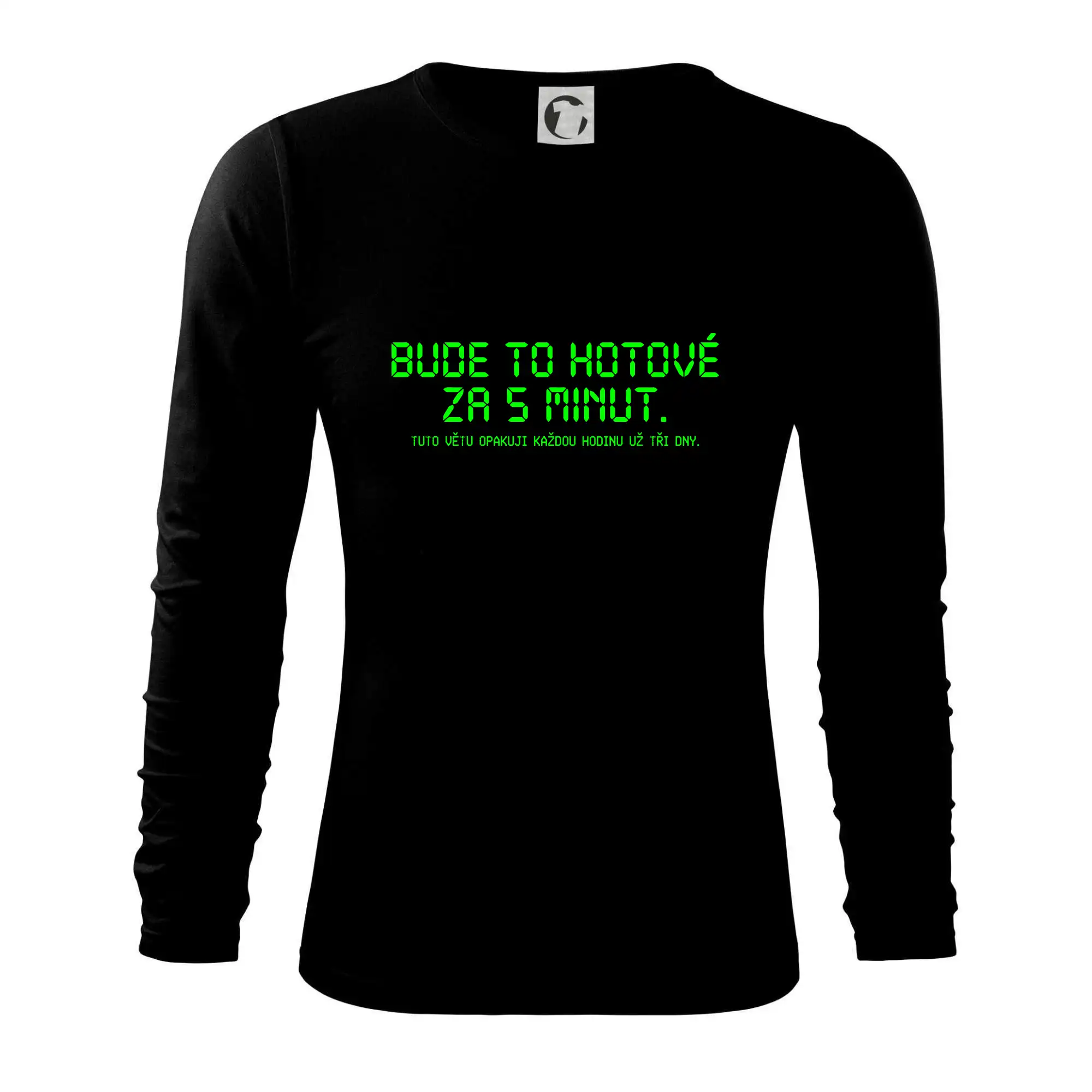 Tričká pre ajťákov - BUDE TO HOTOVÉ ZA 5 MINUT - Tričko s dlhým rukávom FIT-T long sleeve