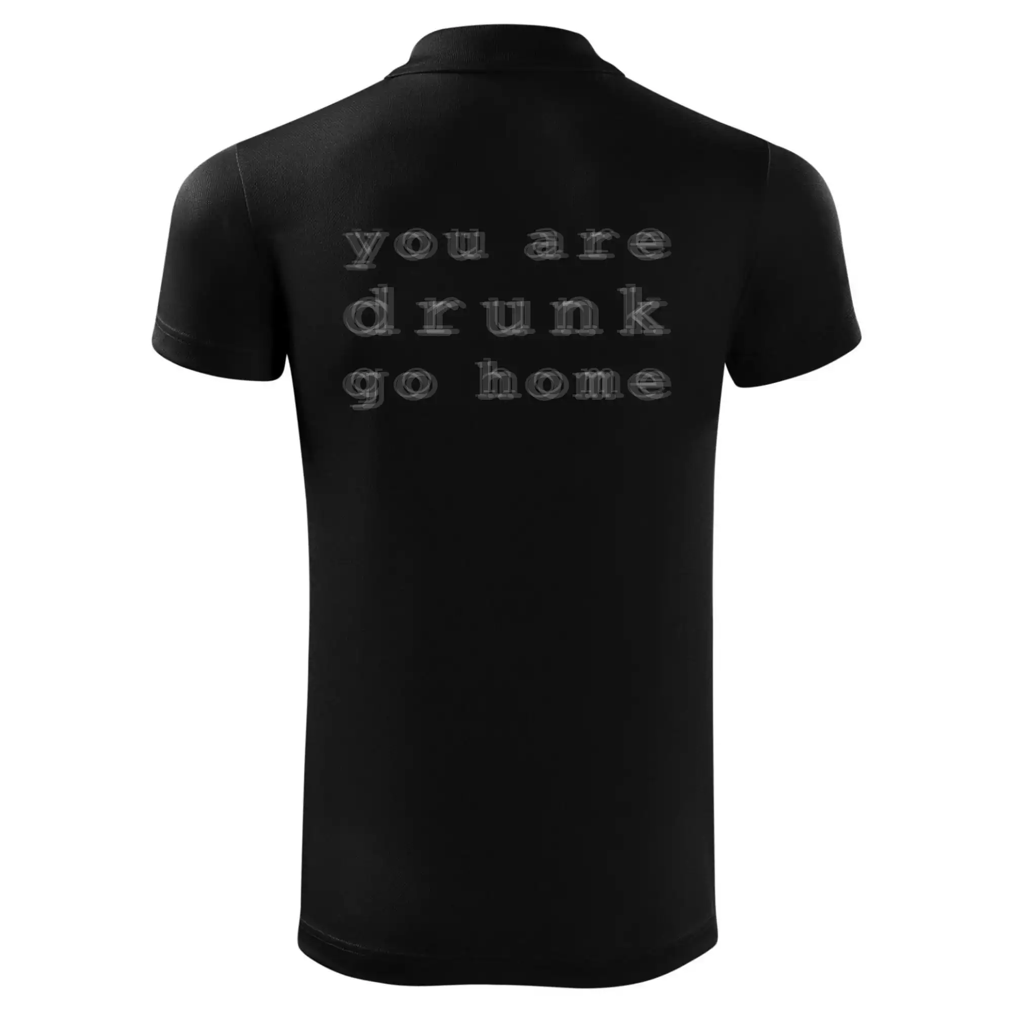 You are drunk go home