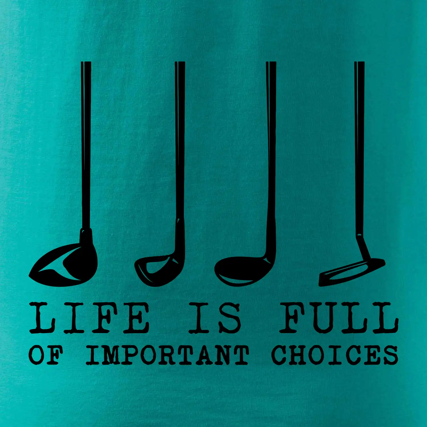 Golf - life is full of important choices