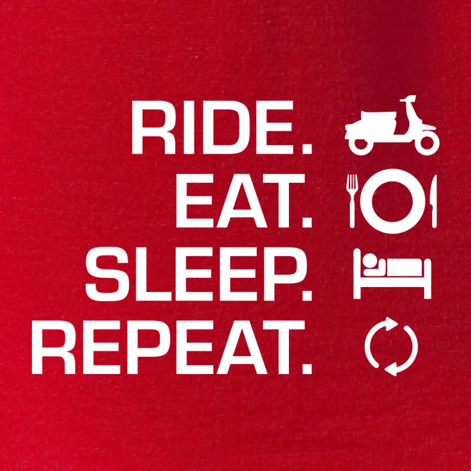 Ride Eat Sleep Repeat moto skútr