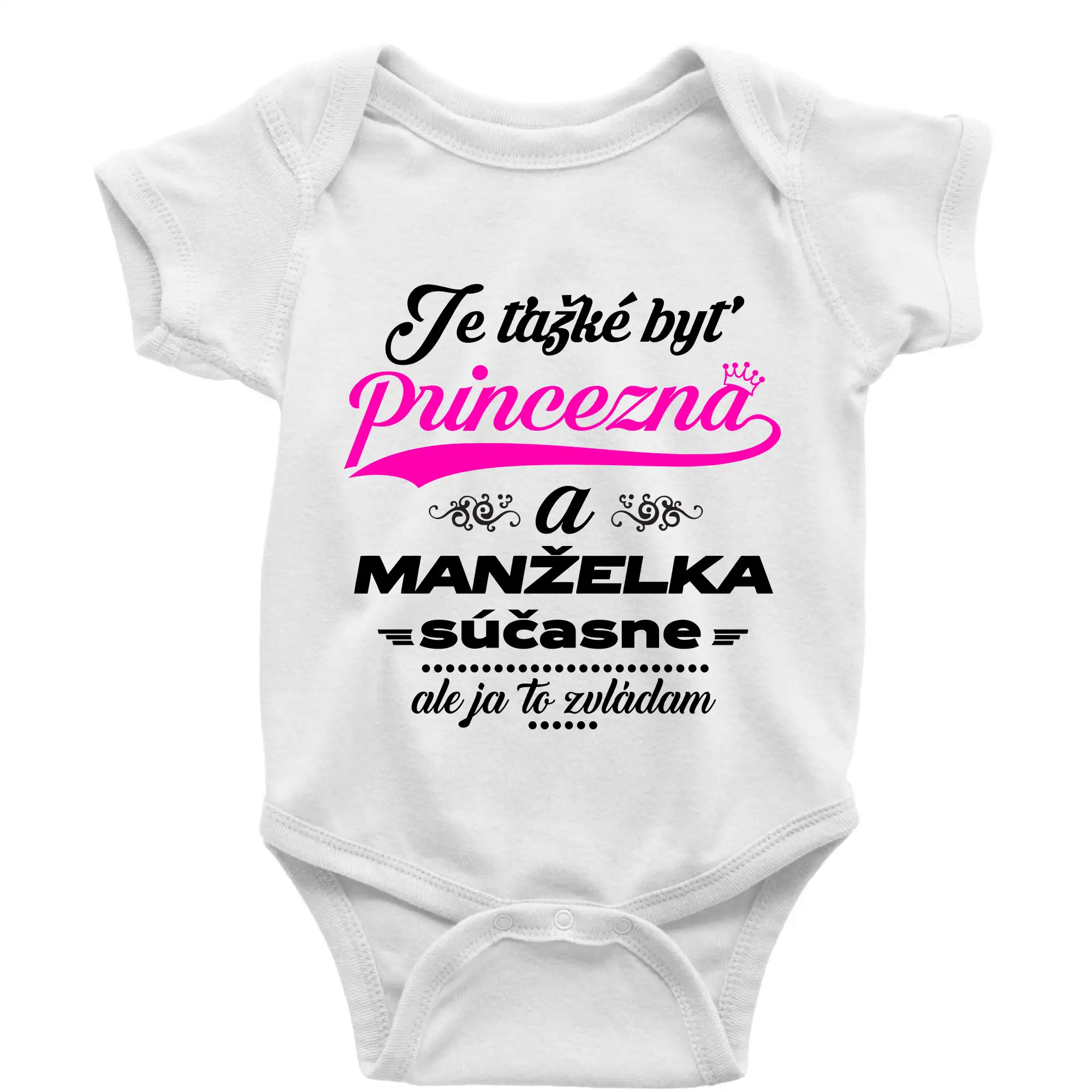 Tričká a mikiny pre mamičky - Je ťažké byť princezná manželka - Body dojčenské s krátkym rukávom