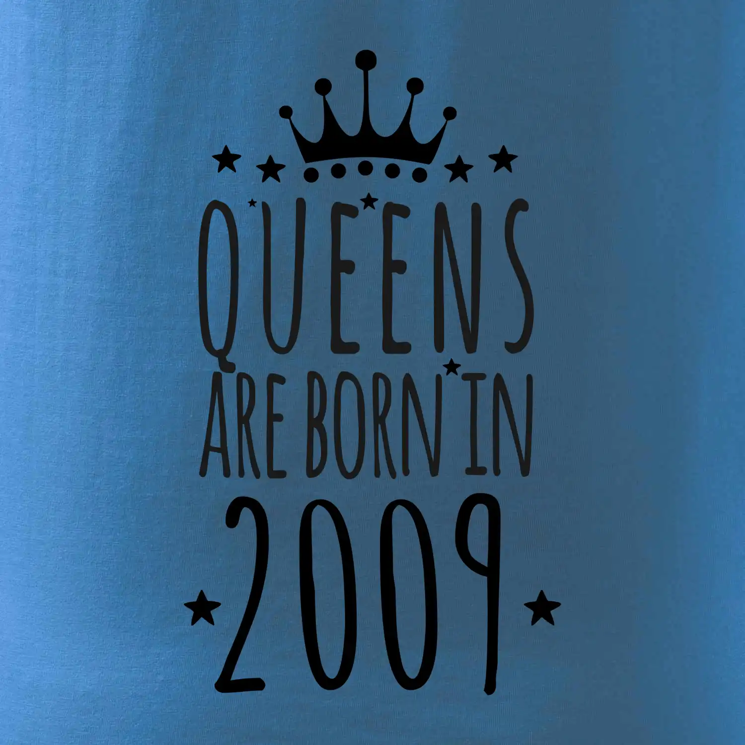 Queens are born in 2009