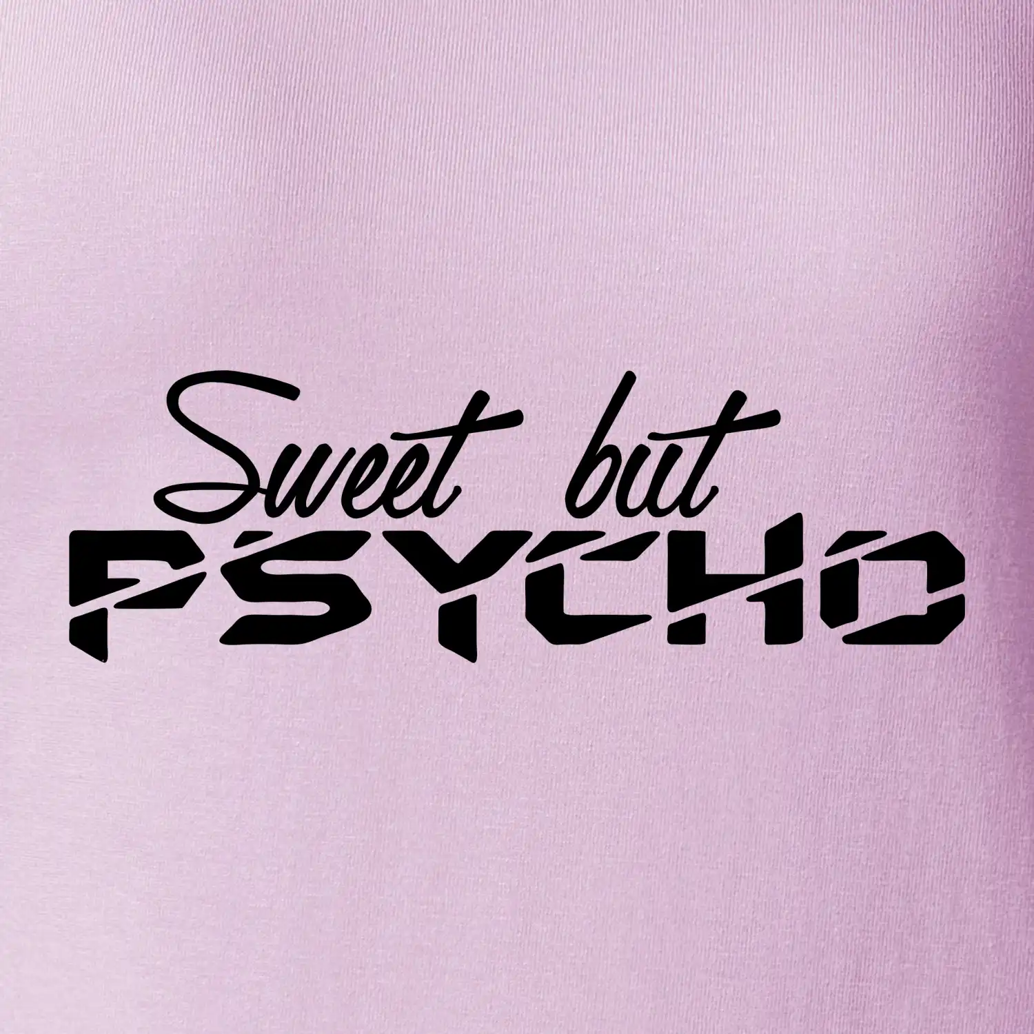 Sweet but psycho