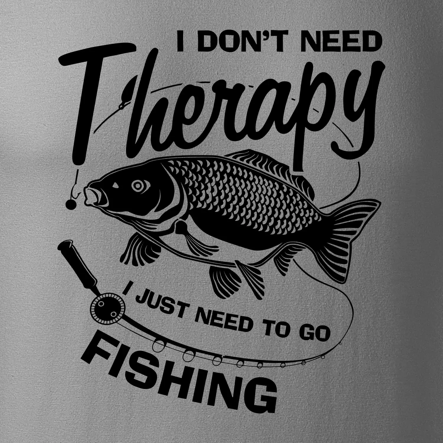 I dont need therapy - fishing