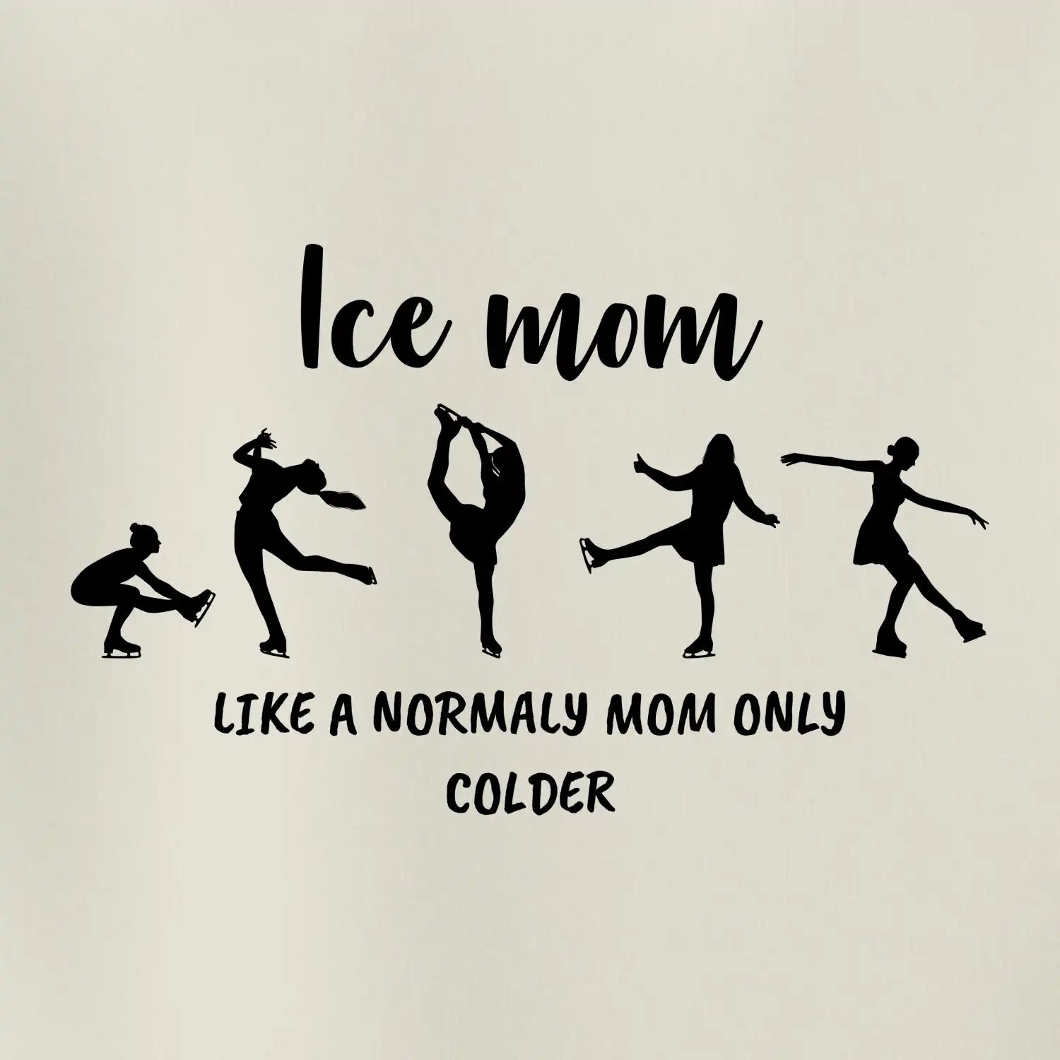 Ice mom - like a normaly mom only colder