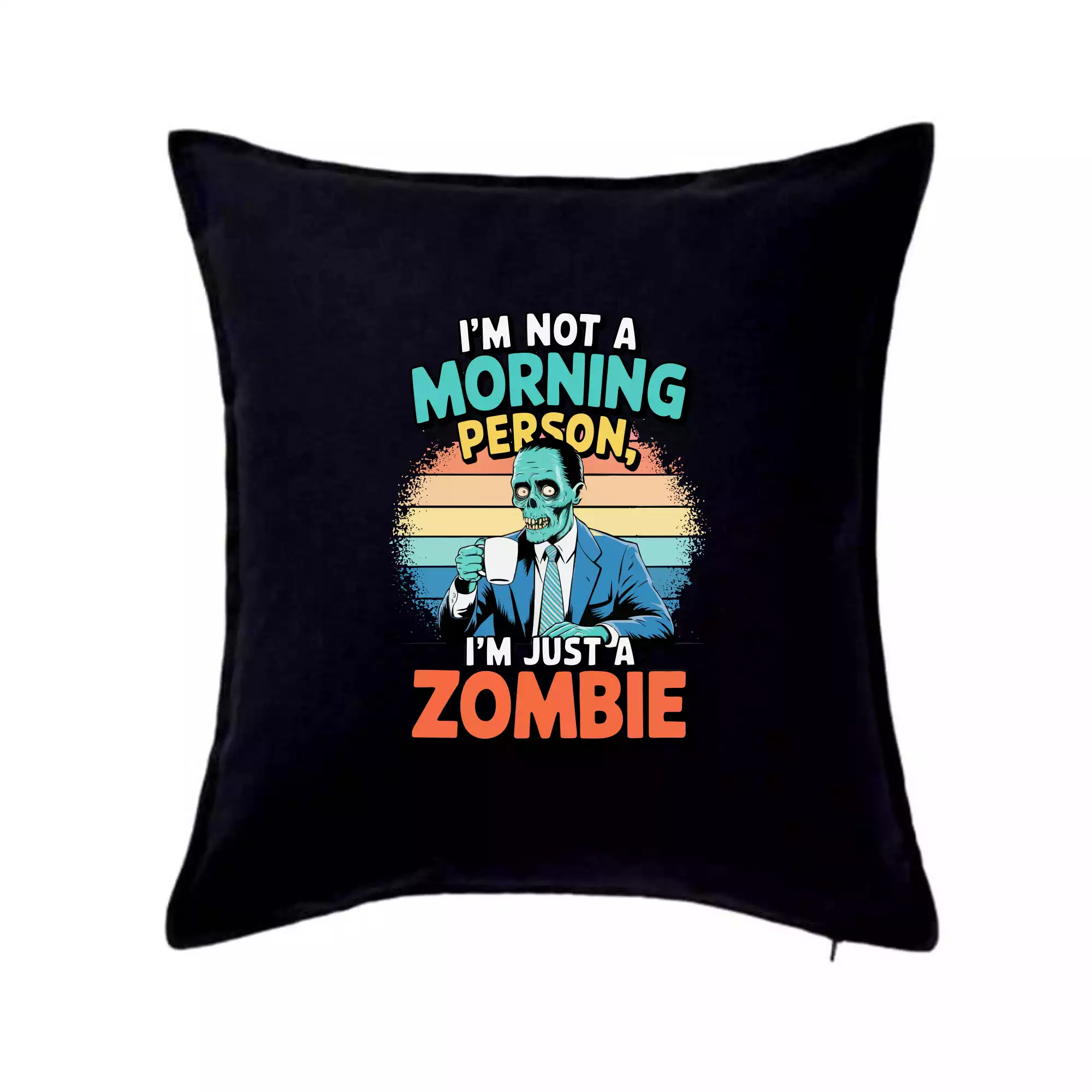 I'm not a morning person, I'm just a zombie