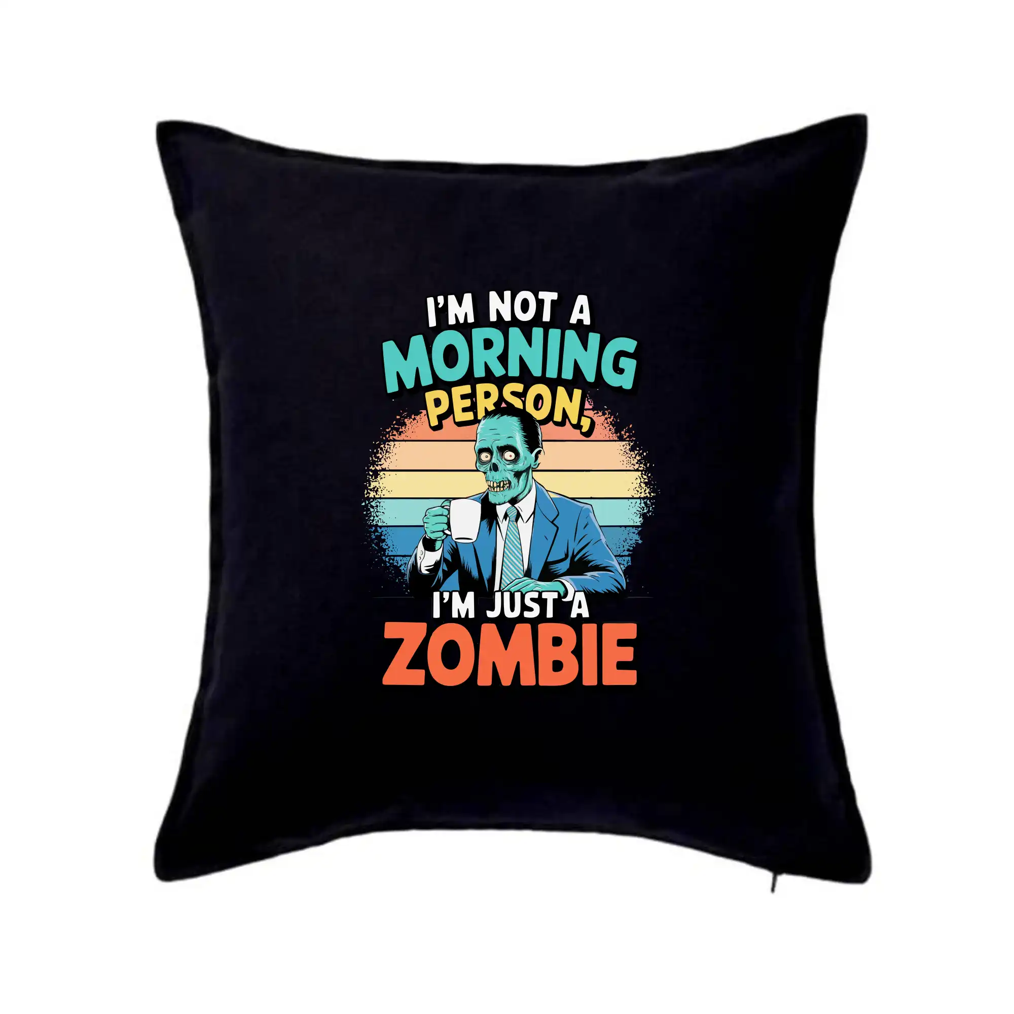 Ostatné nápisy - I'm not a morning person, I'm just a zombie - Vankúš 50x50