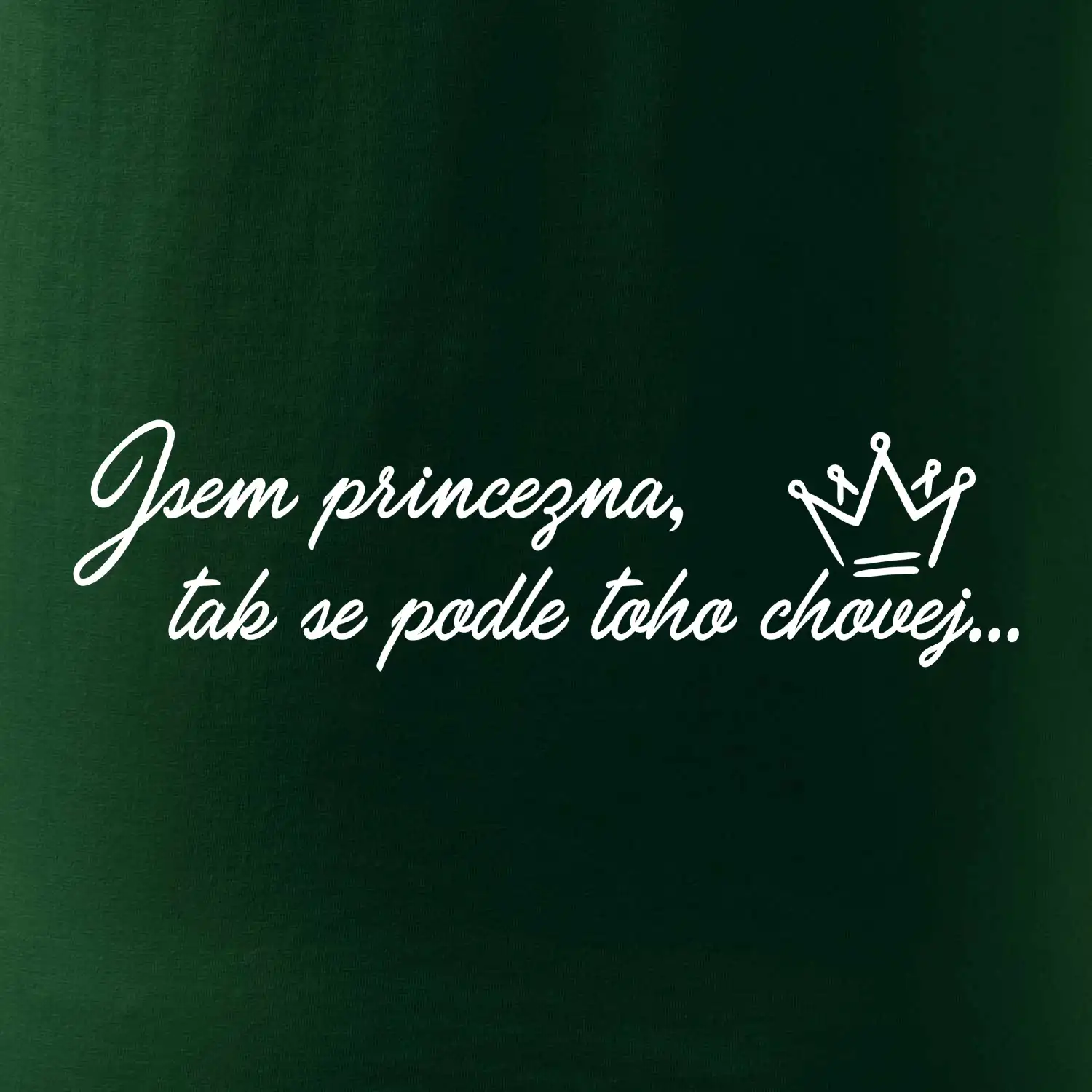 Jsem princezna, tak se podle toho chovej