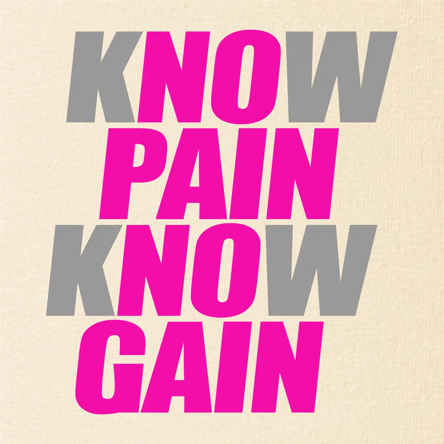Know Pain, Know Gain