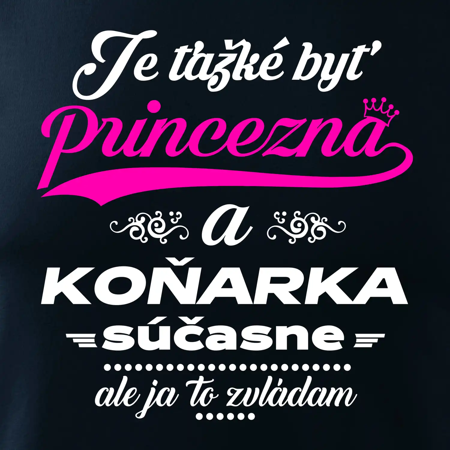 Je ťažké byť princezná koňarka