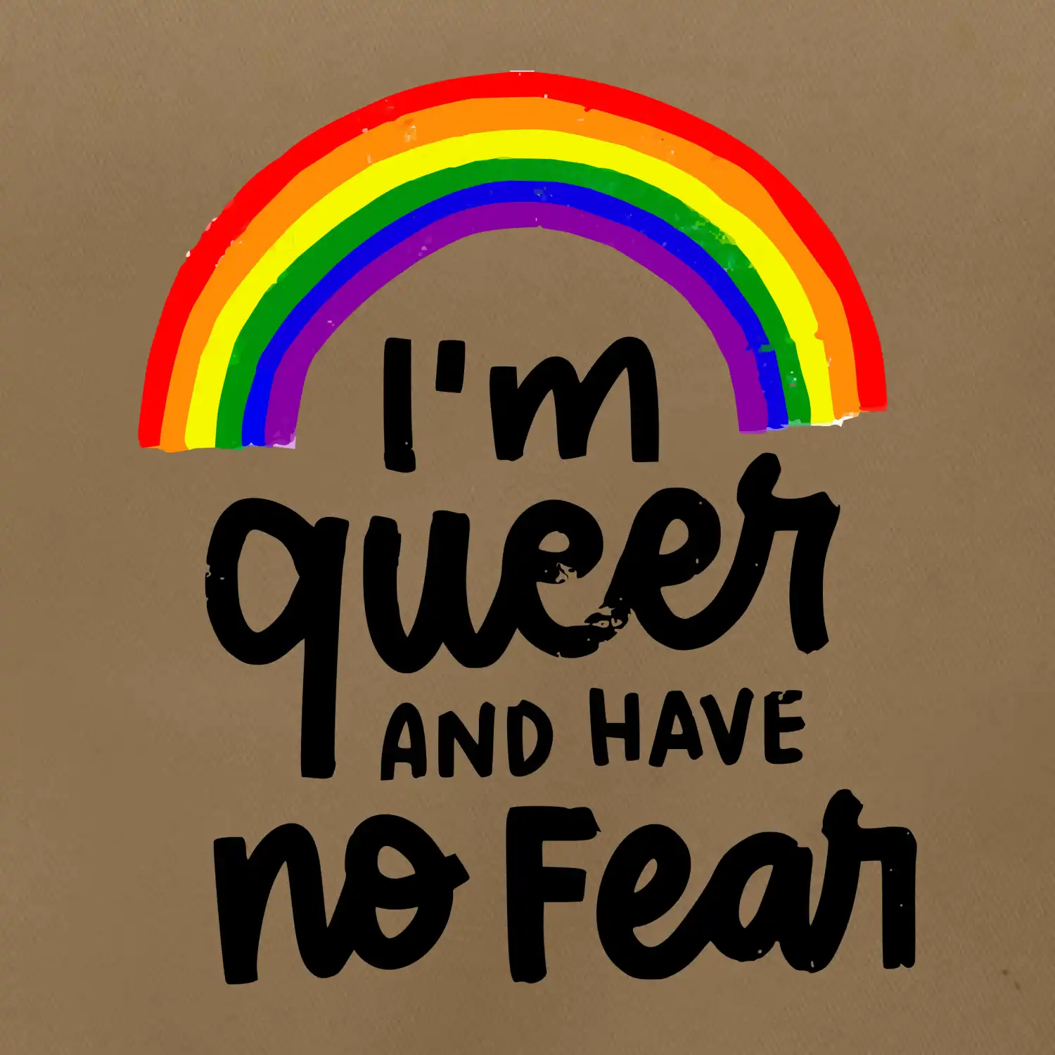 Im queer and have no fear