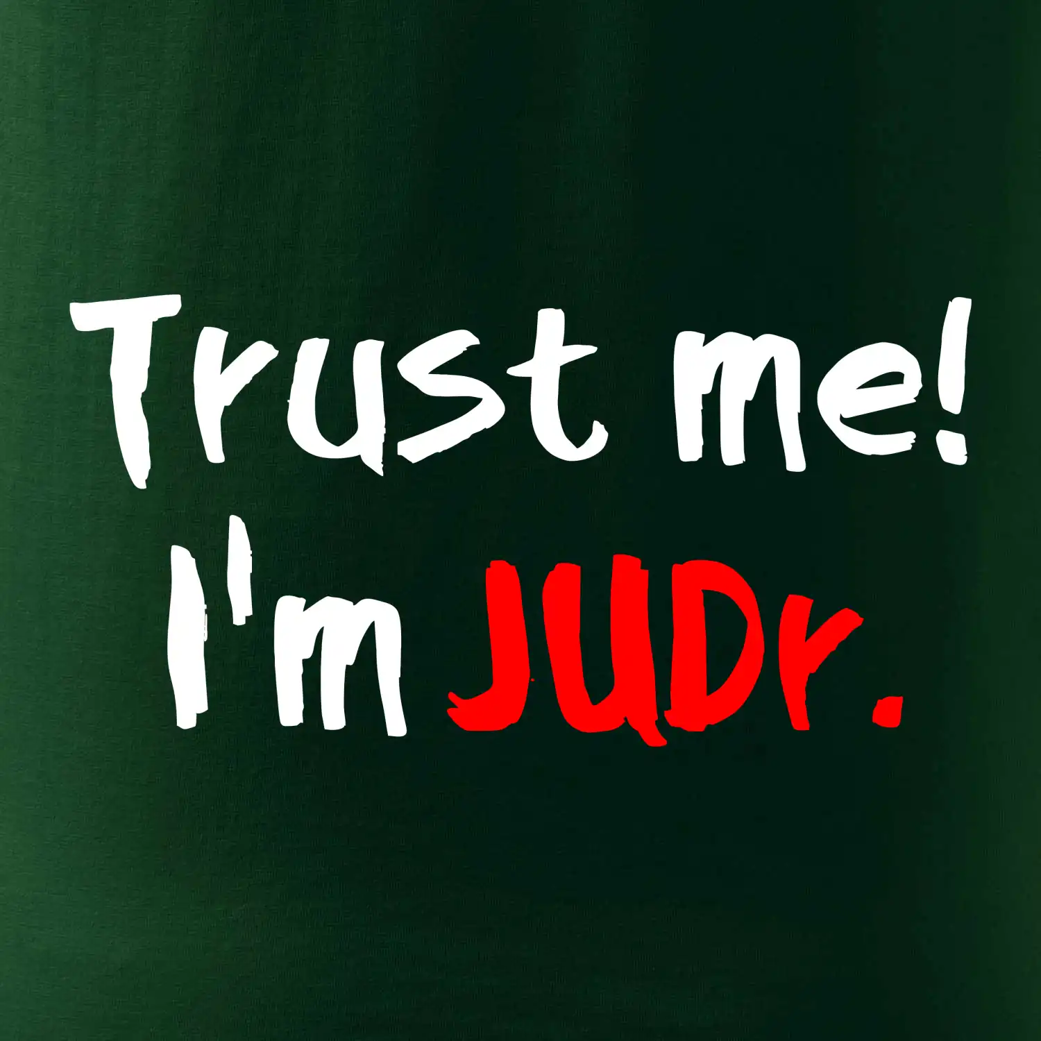 Trust me I´m  JUDr. / Věř mi jsem právník
