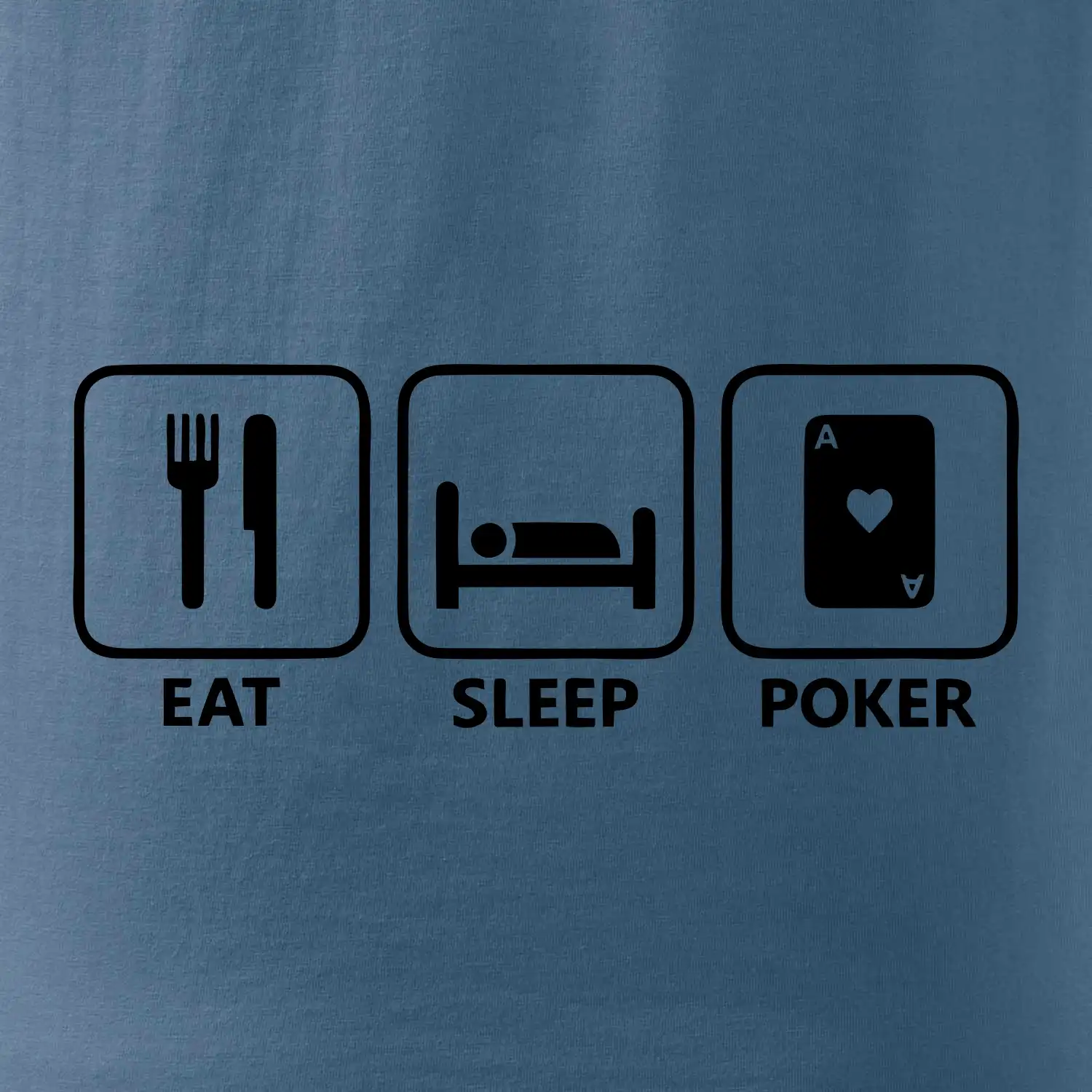 Eat sleep poker