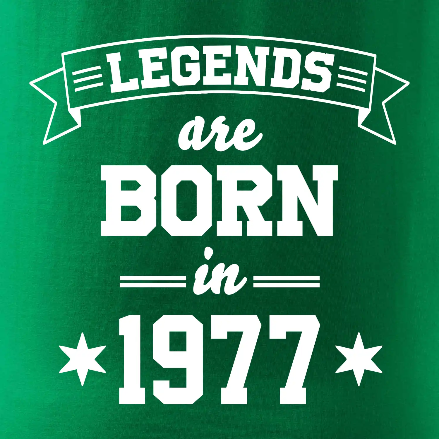 Legends are born in 1977