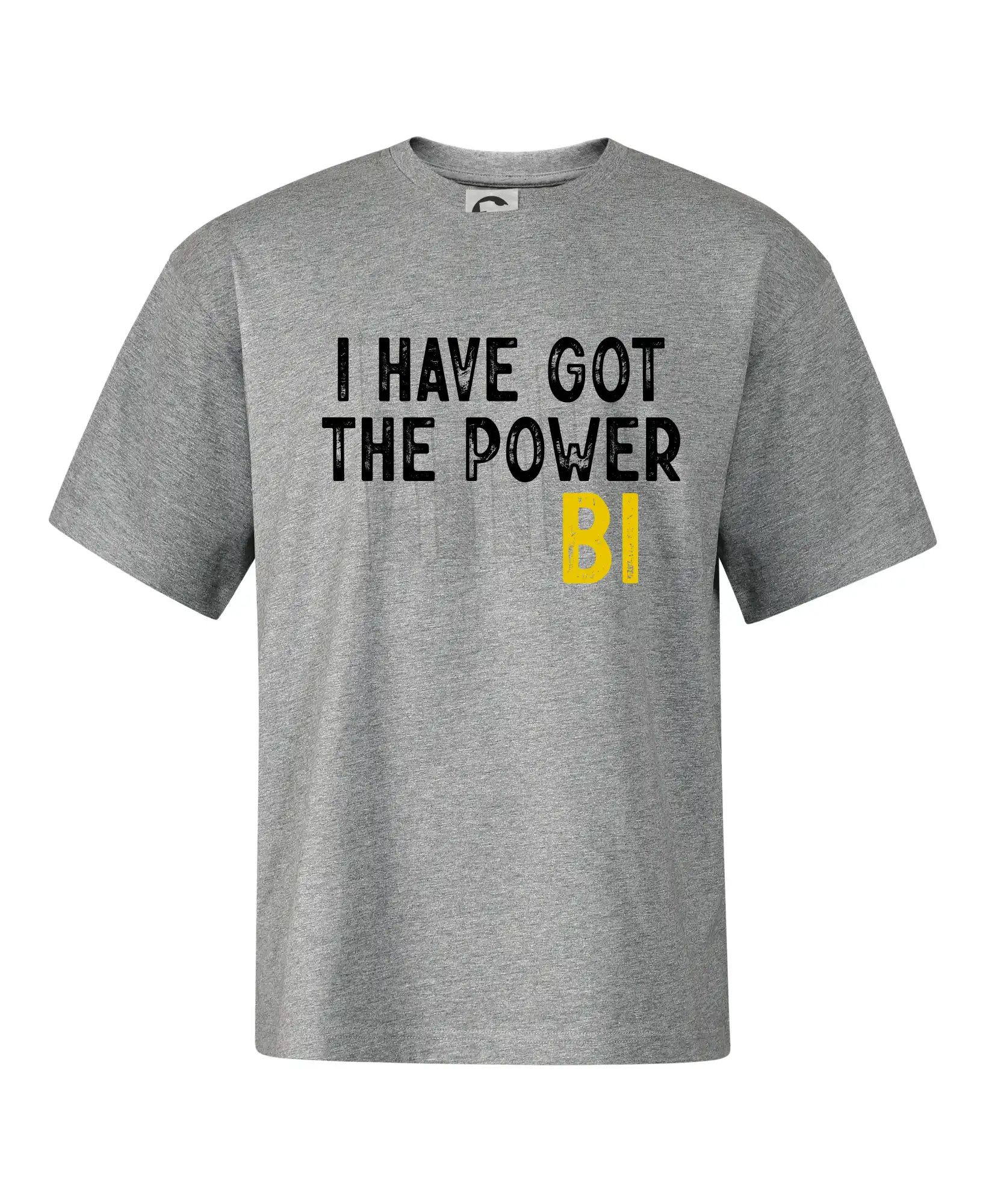 Tričká pre ajťákov - I have got the power bi - Stage unisex - OVERSIZE