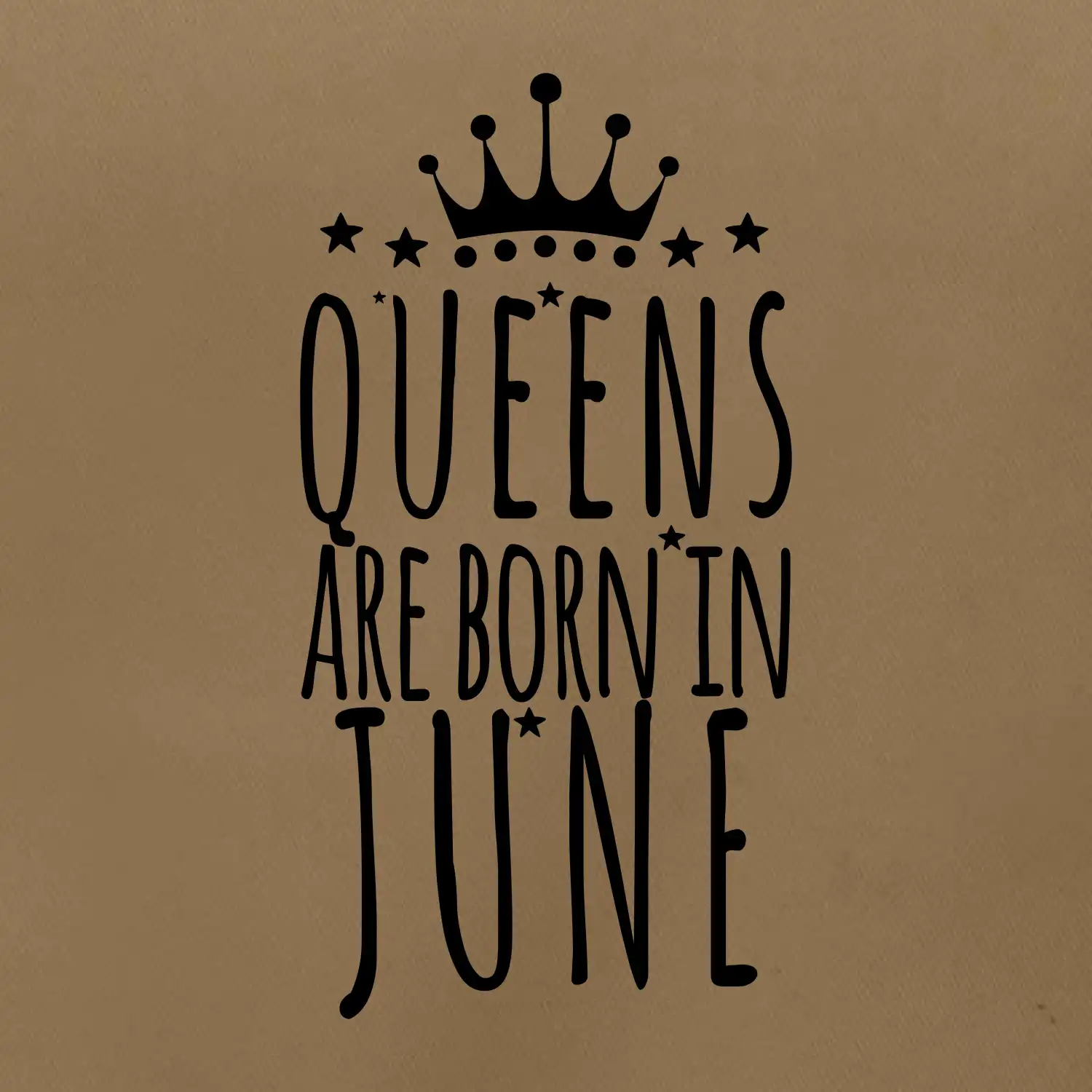 Queens are born in June