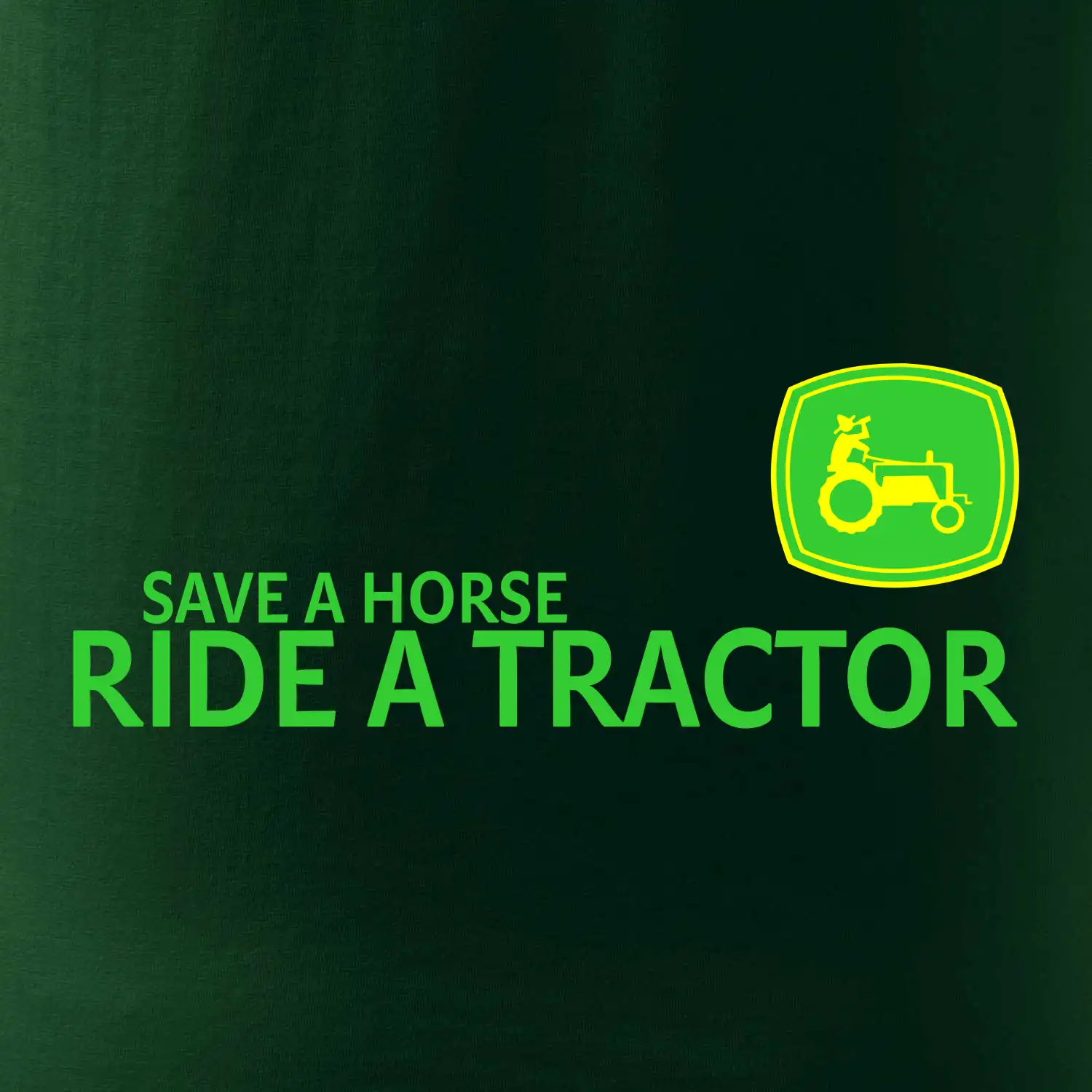 Save horse, ride tractor
