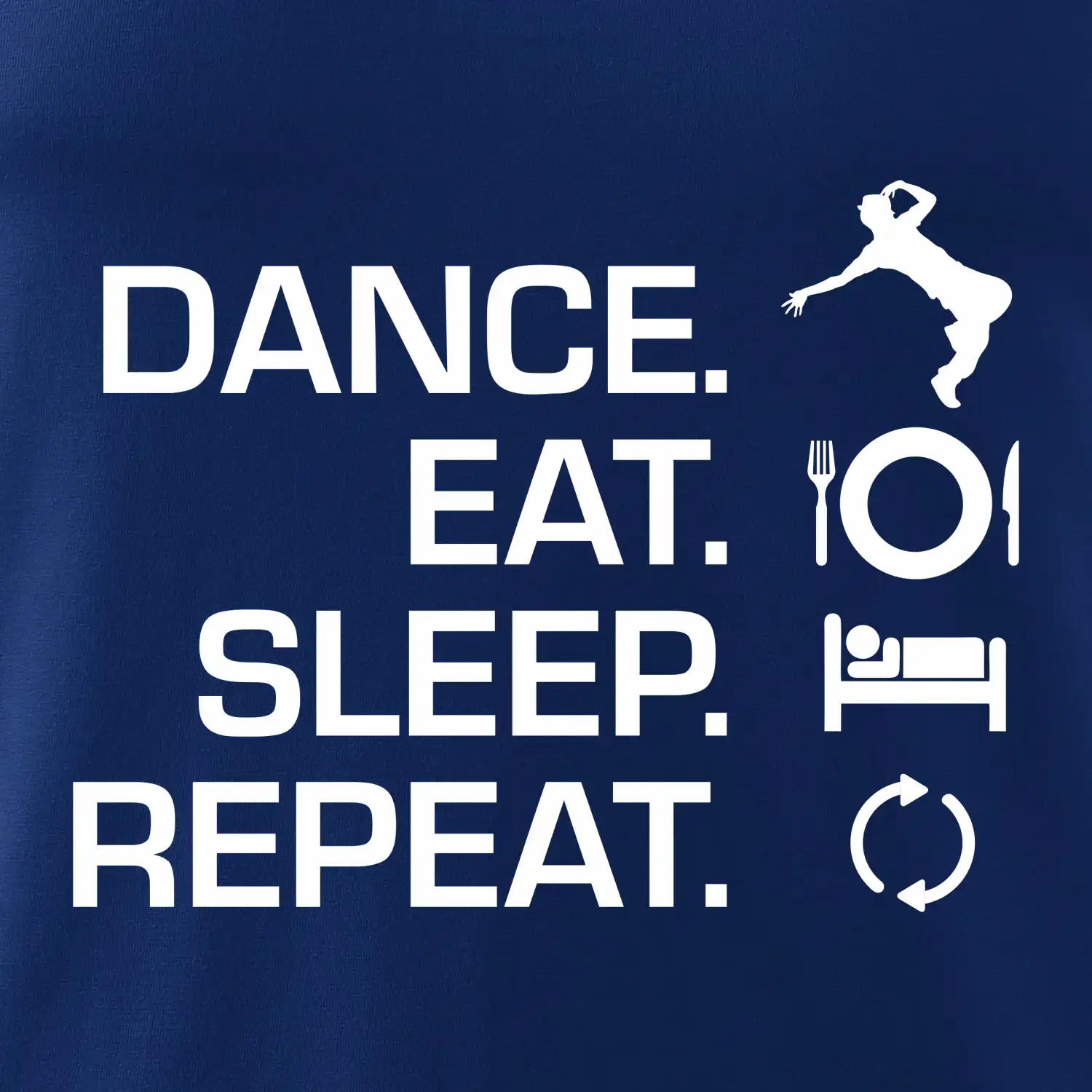 Dance eat sleep repeat - Kluk