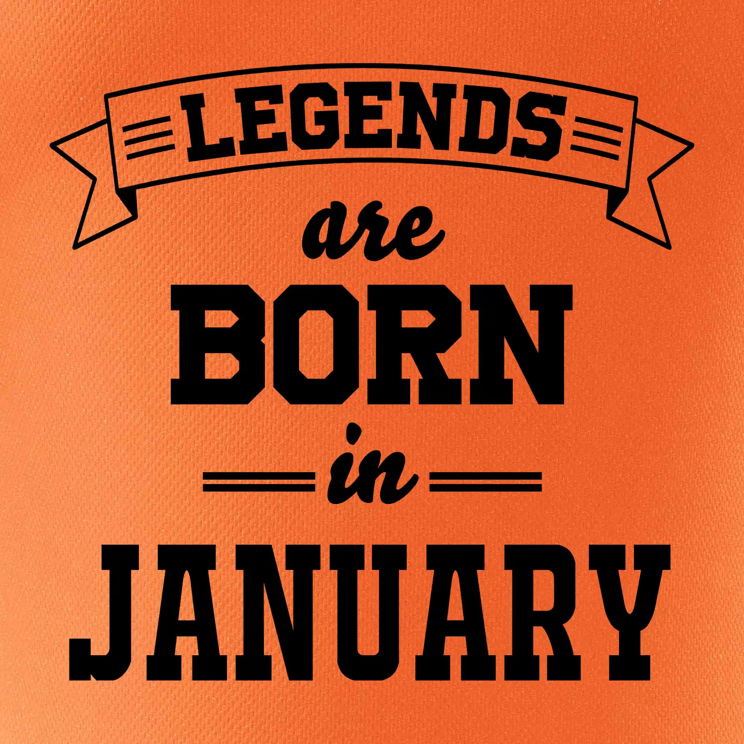 Legends are born in January