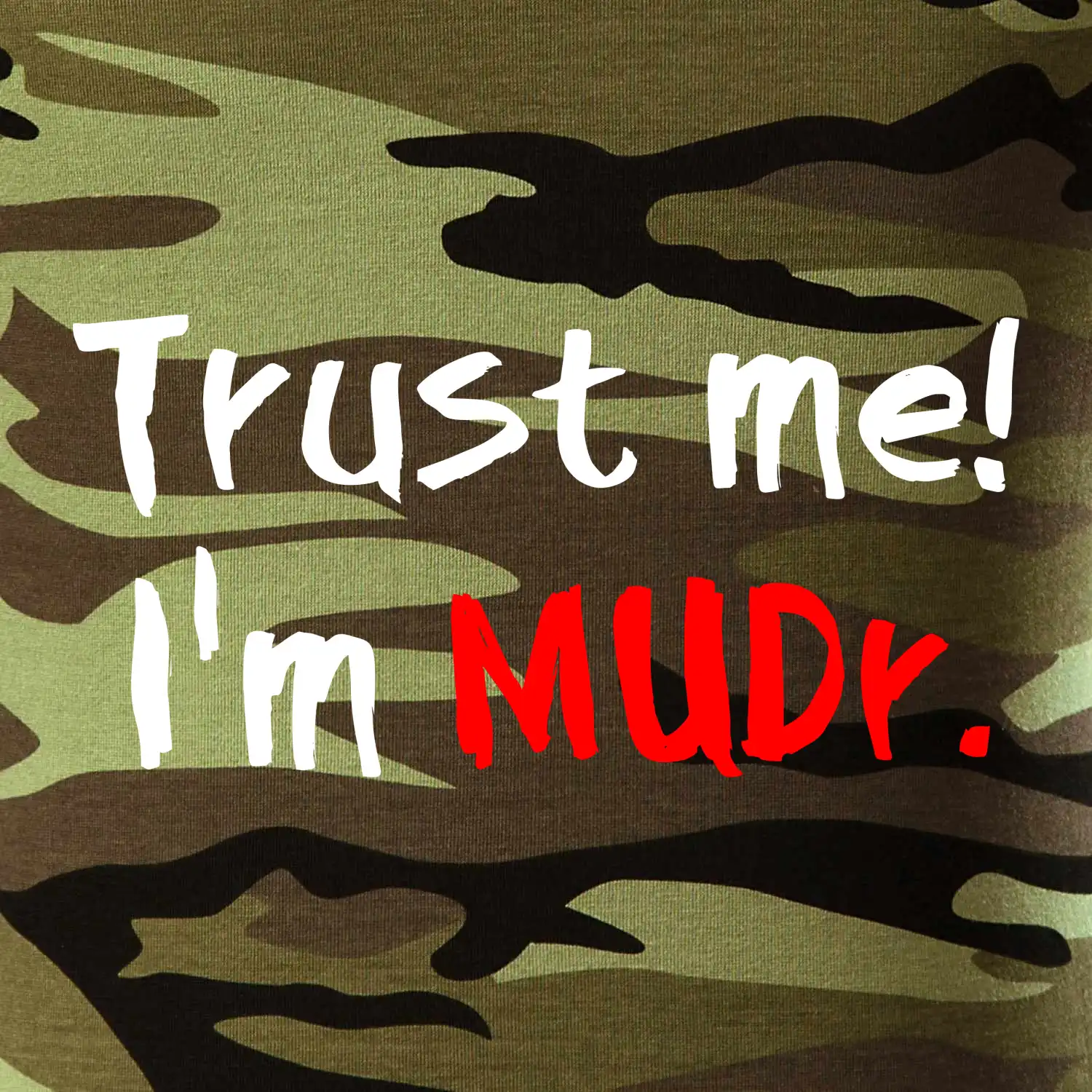 Trust me I´m  MUDr. / Věř mi jsem MUDR.