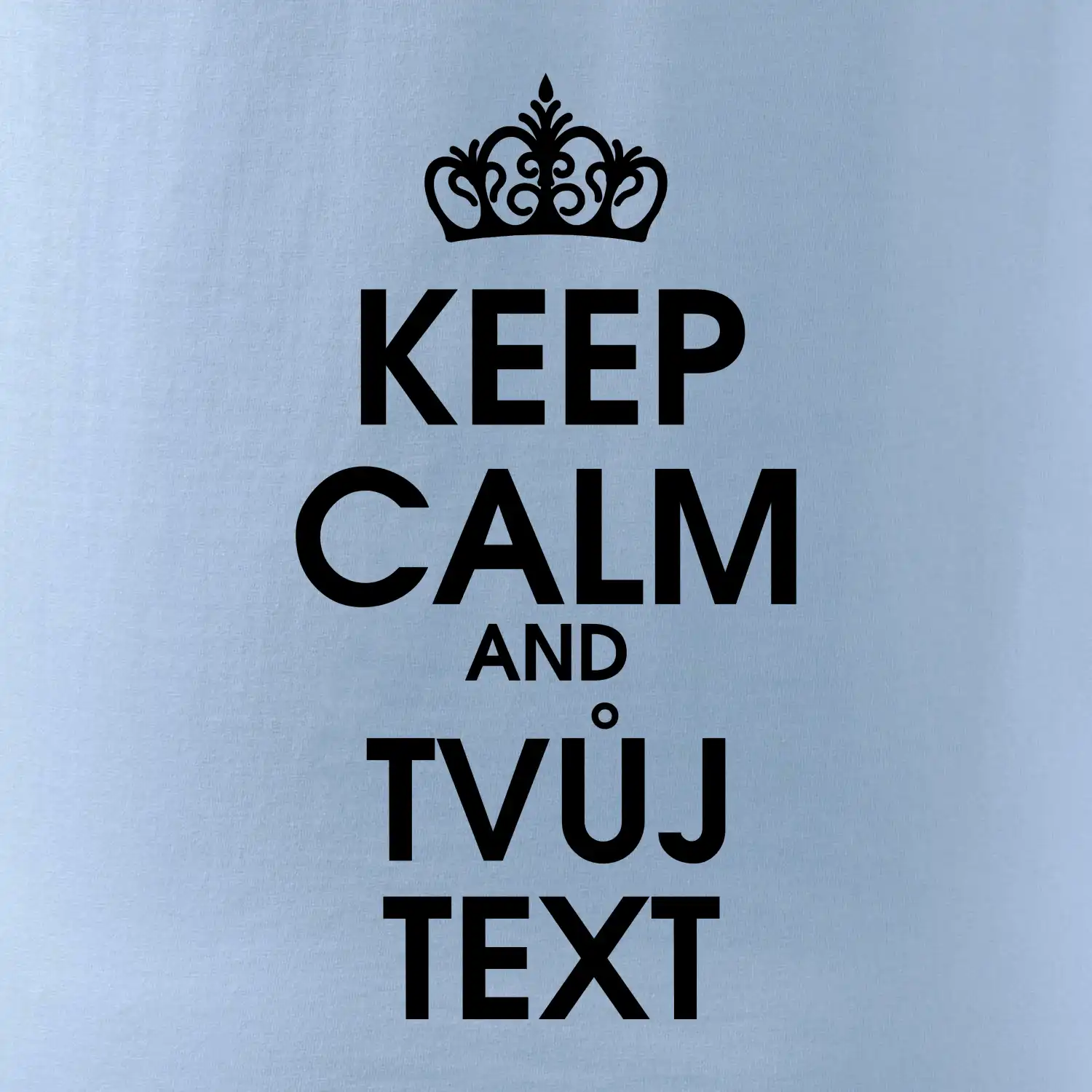 Keep calm - váš text