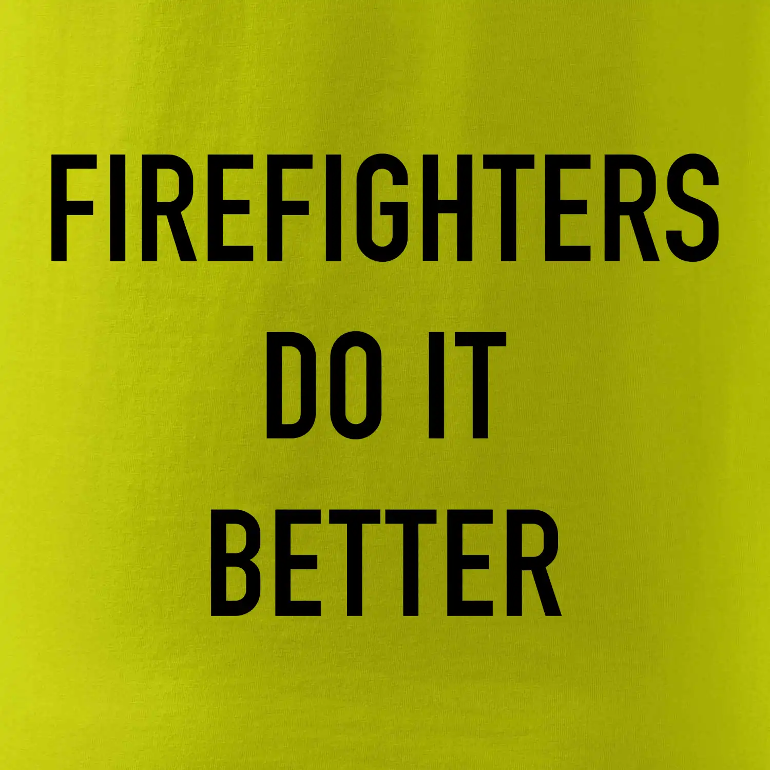 Firefighters Do It Better