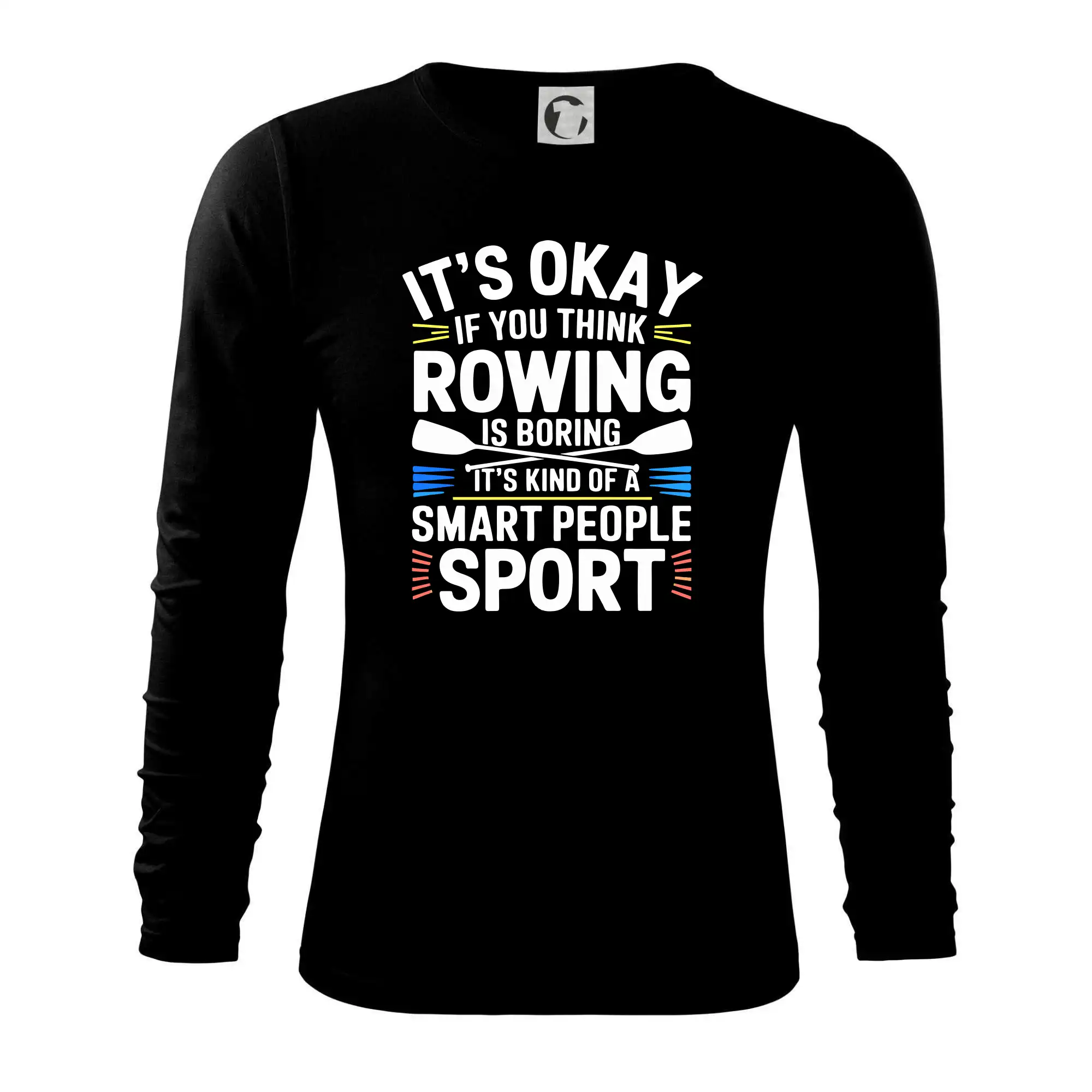 Vodácke tričká - It's okay if you think rowing is boring - Tričko s dlhým rukávom FIT-T long sleeve