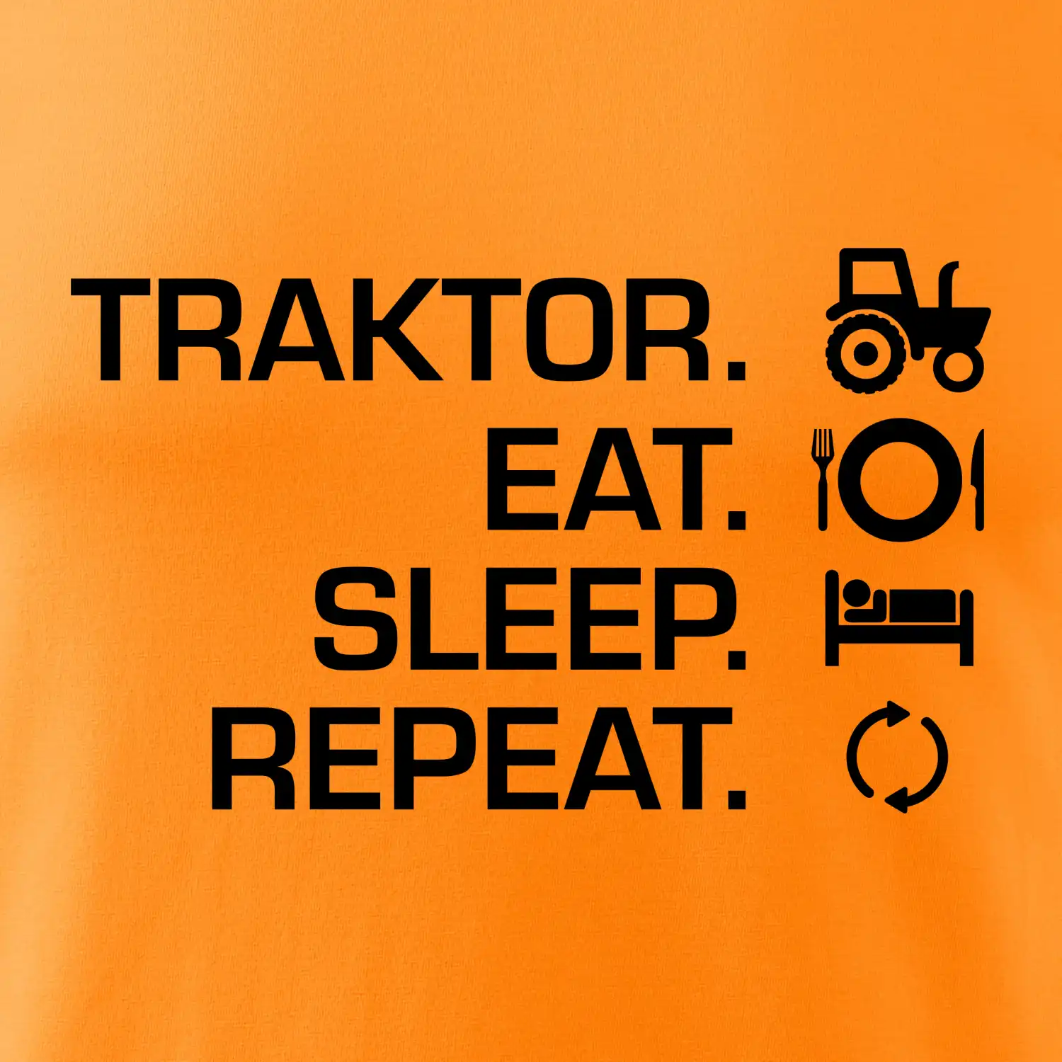 Traktor eat sleep repeat
