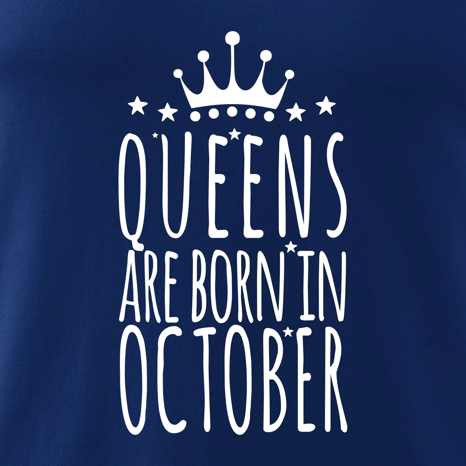 Queens are born in October