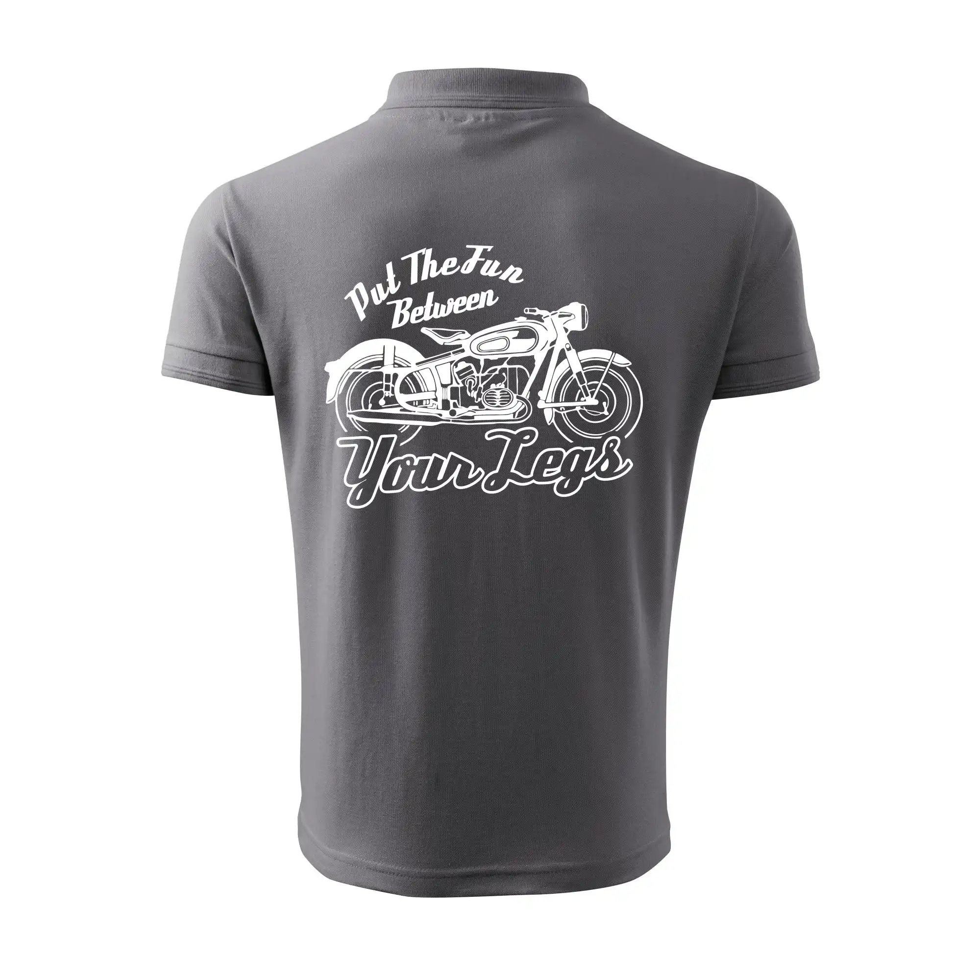Put The Fun Between Your Legs Moto