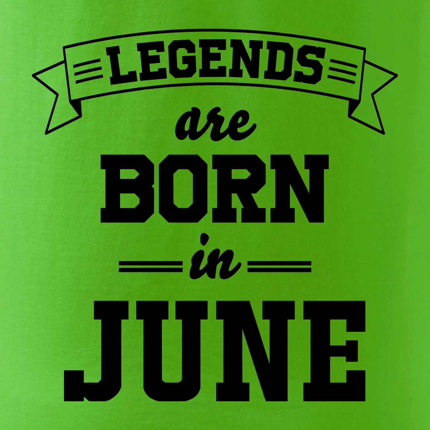 Legends are born in June