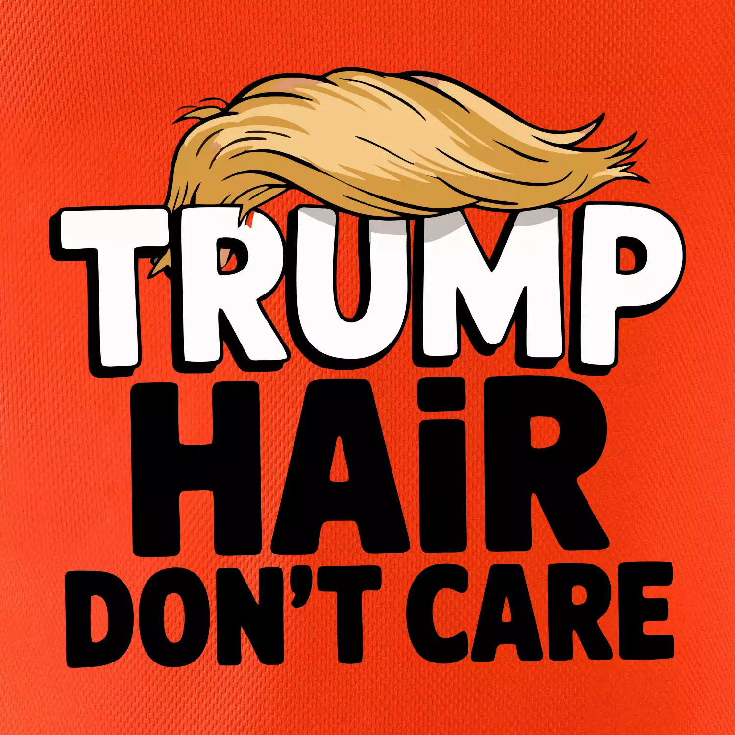 Trump hair dont care