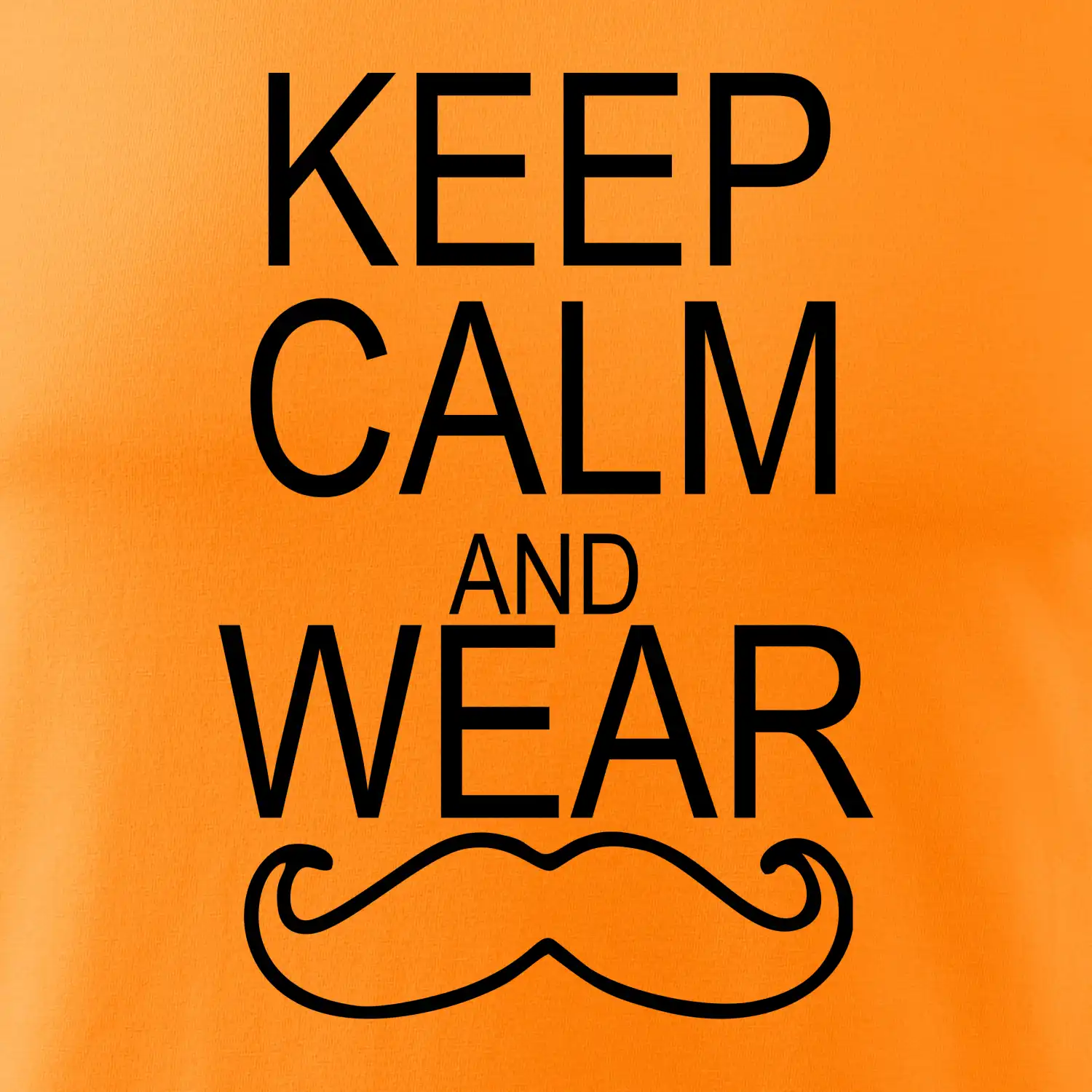 Keep calm and wear mustache