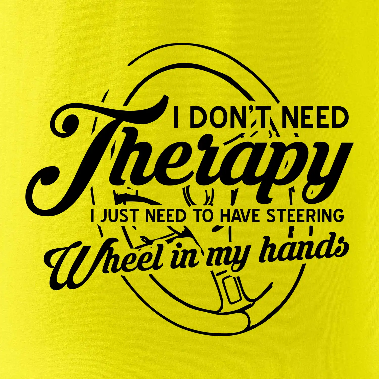 Kulatý nápis - I don't need therapy wheel in my hands