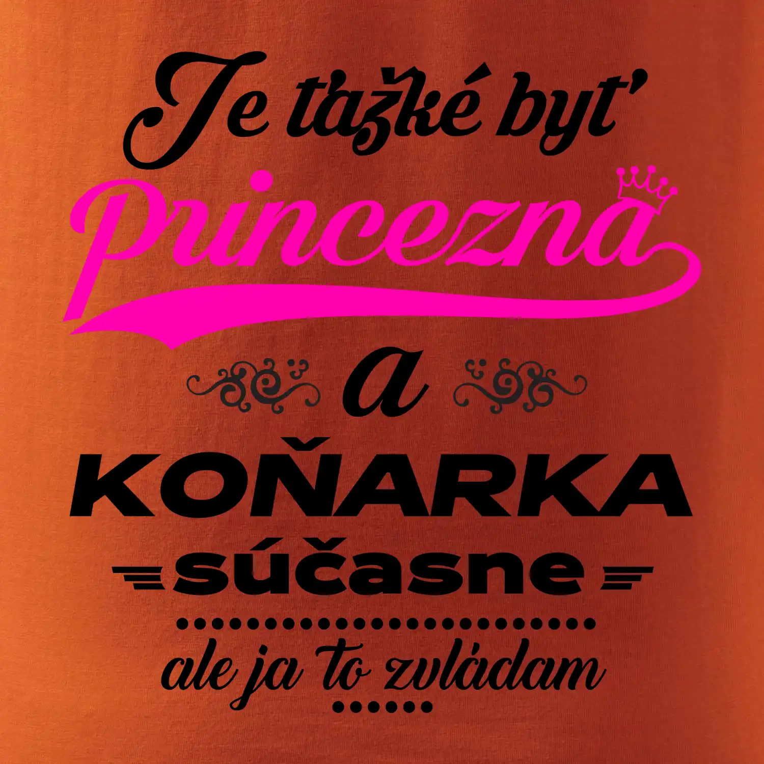 Je ťažké byť princezná koňarka