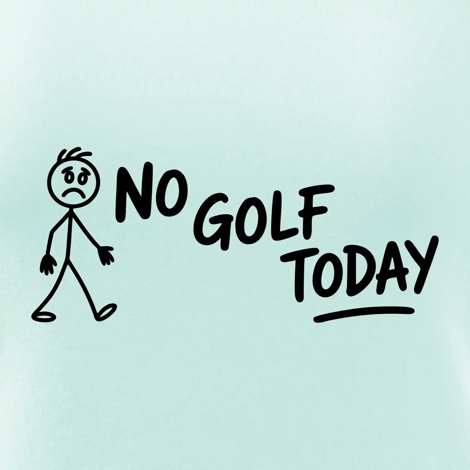 No Golf Today