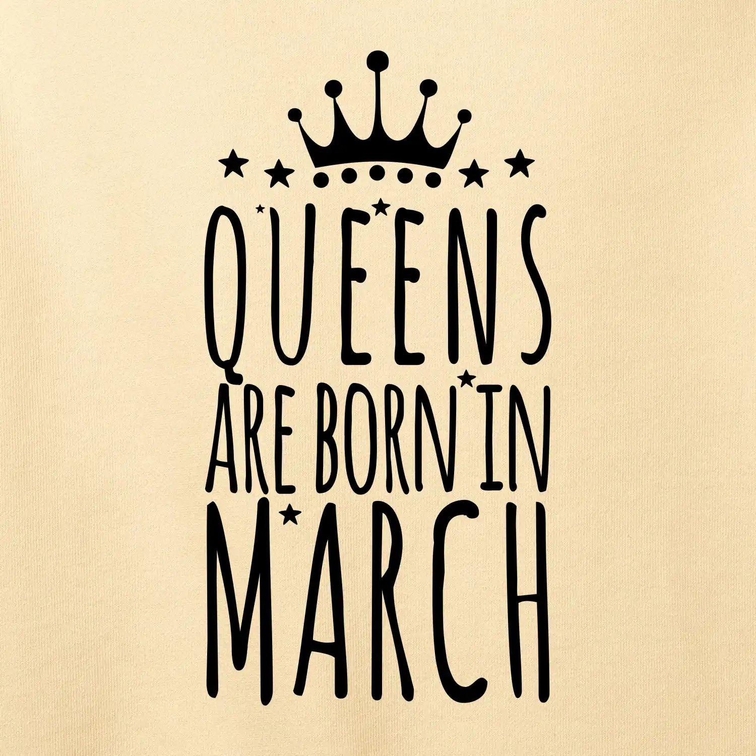 Queens are born in March