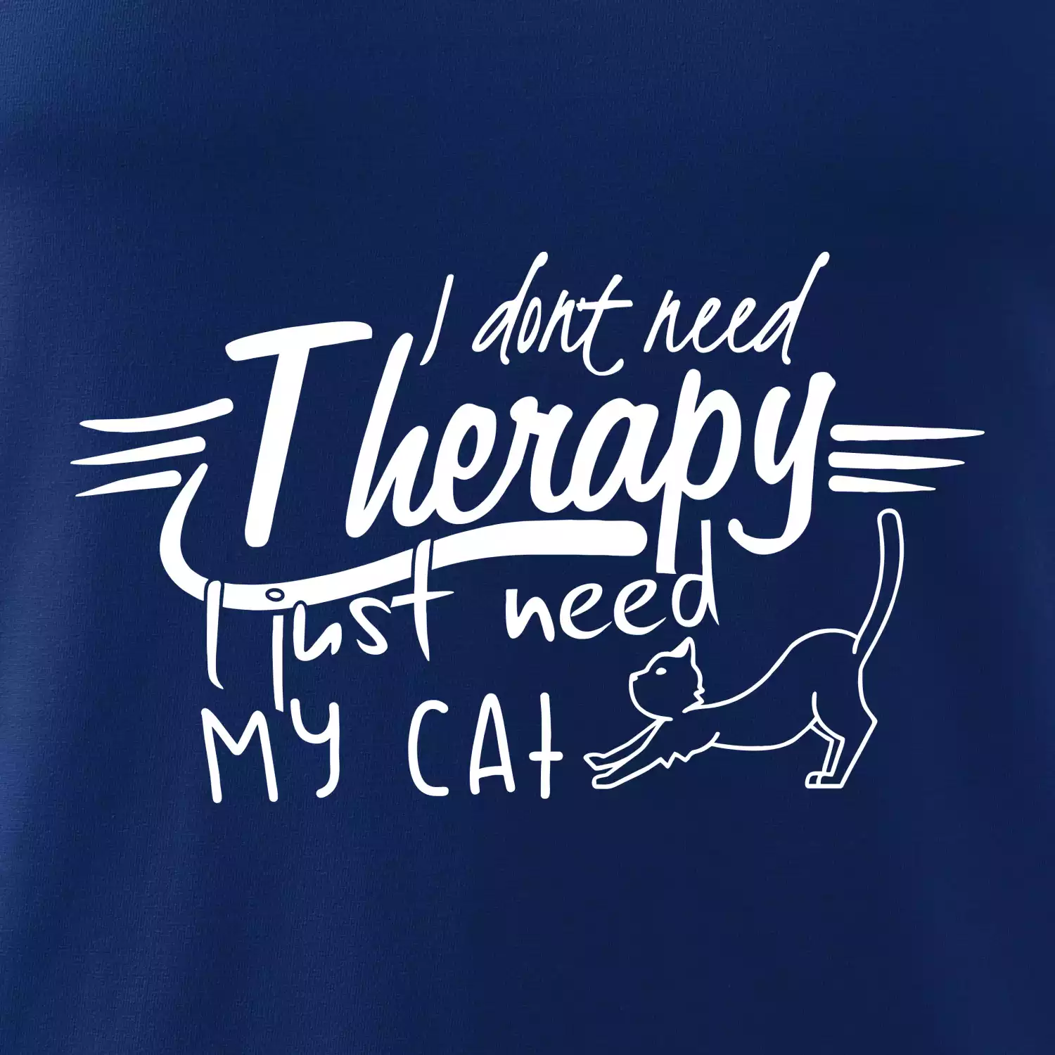 I dont need therapy - i need my cat