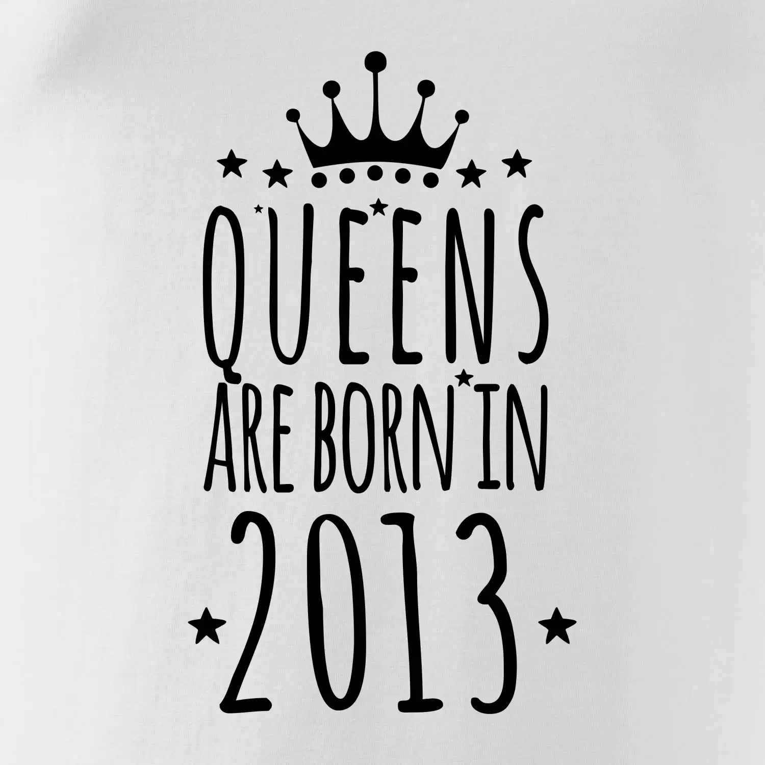 Queens are born in 2013