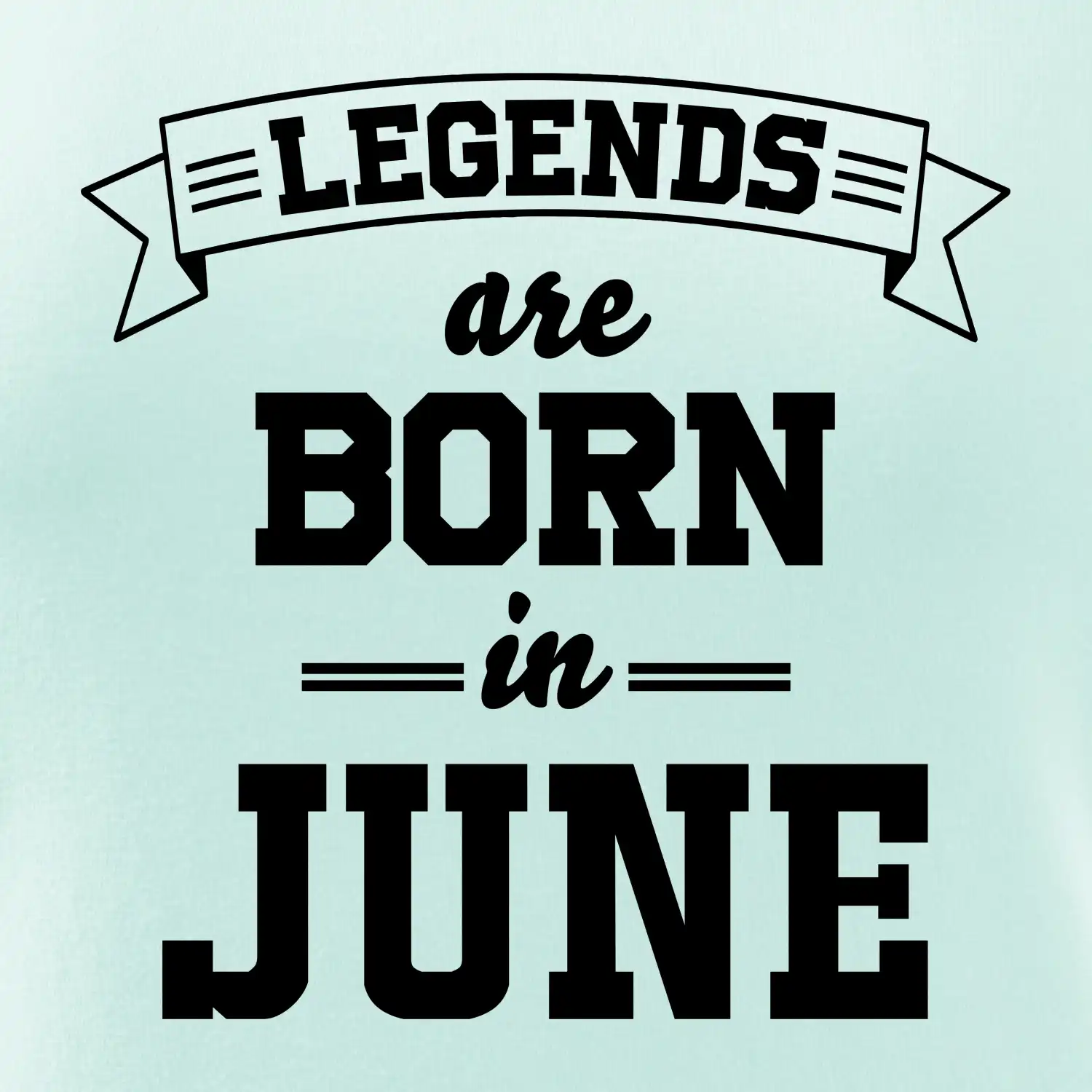Legends are born in June
