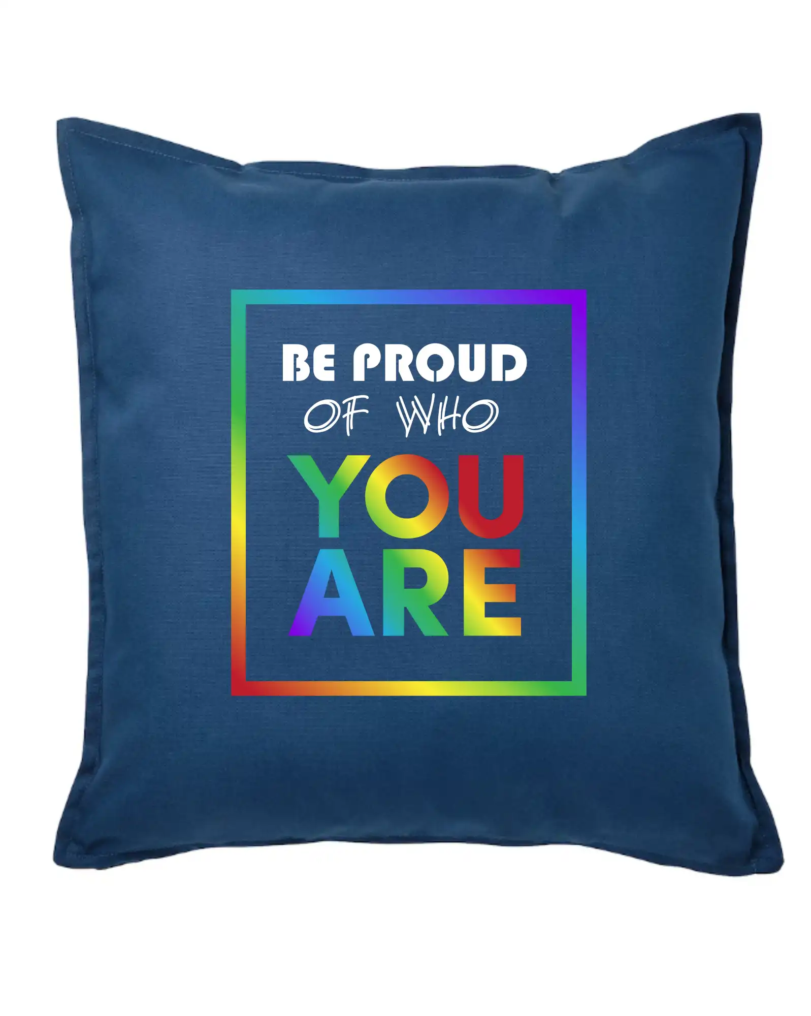 Tričká pre LGBT a Queer komunitu - Be proud of who you are - Vankúš 50x50