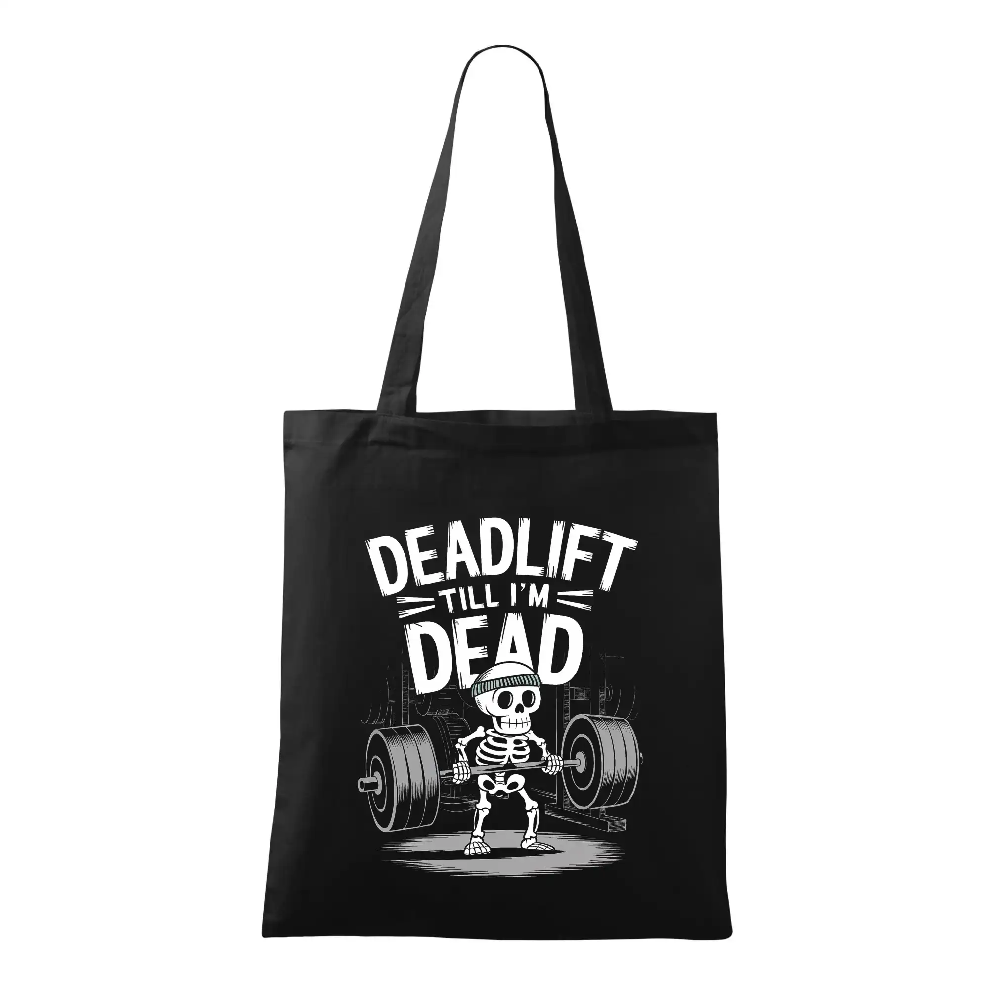 Posilňovani - Deadlift till I'm Dead - Taška bavlnená